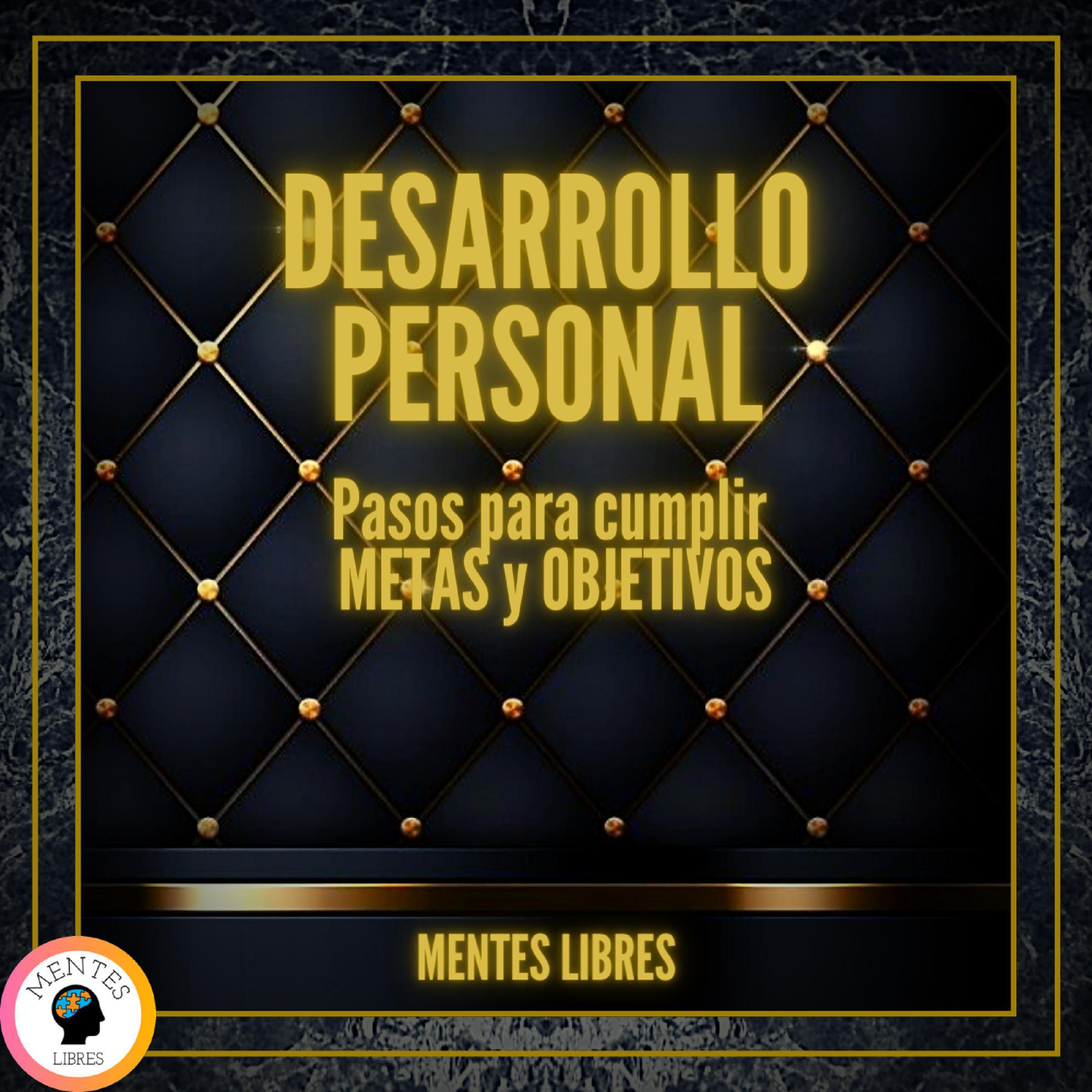 Desarrollo Personal: Pasos Para Cumplir Metas y Objetivos