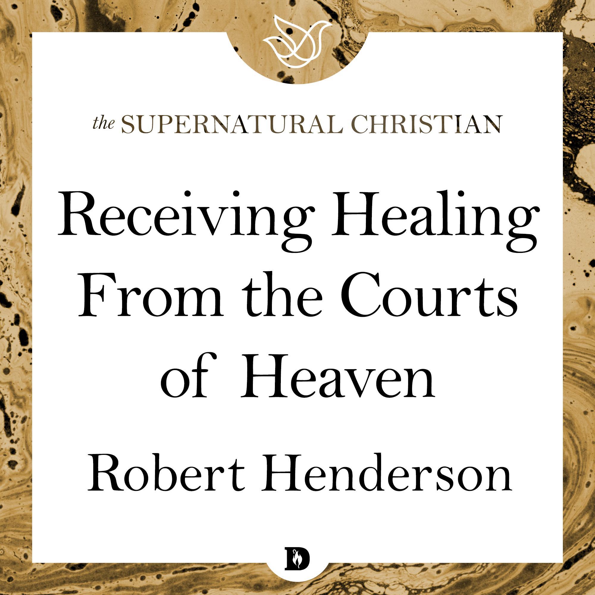 Receiving Healing From the Courts of Heaven