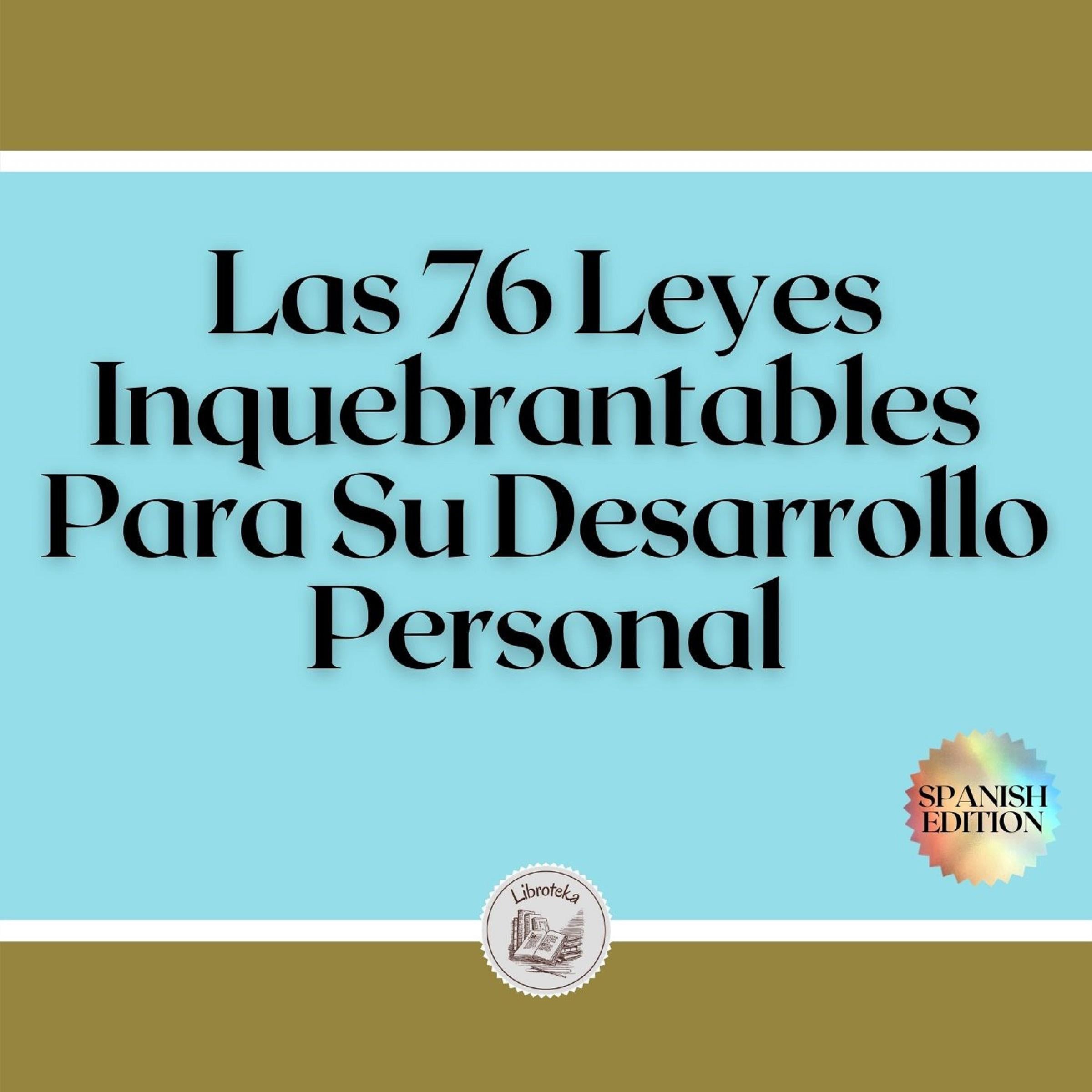 Las 76 Leyes Inquebrantables Para Su Desarrollo Personal