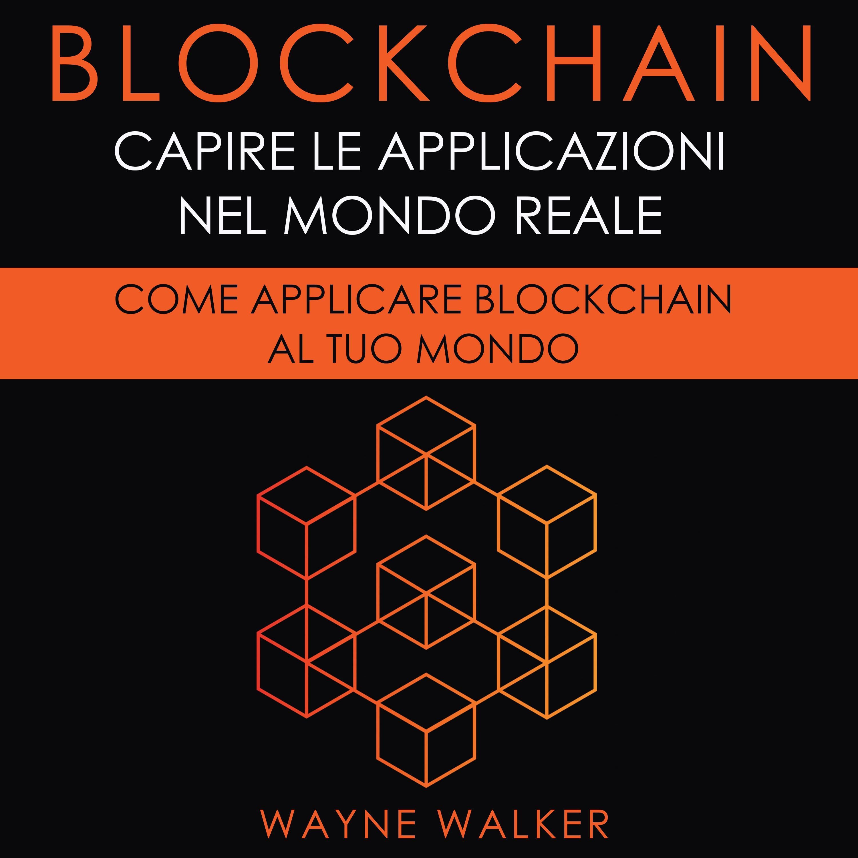 Blockchain: Capire Le Applicazioni Nel Mondo Reale