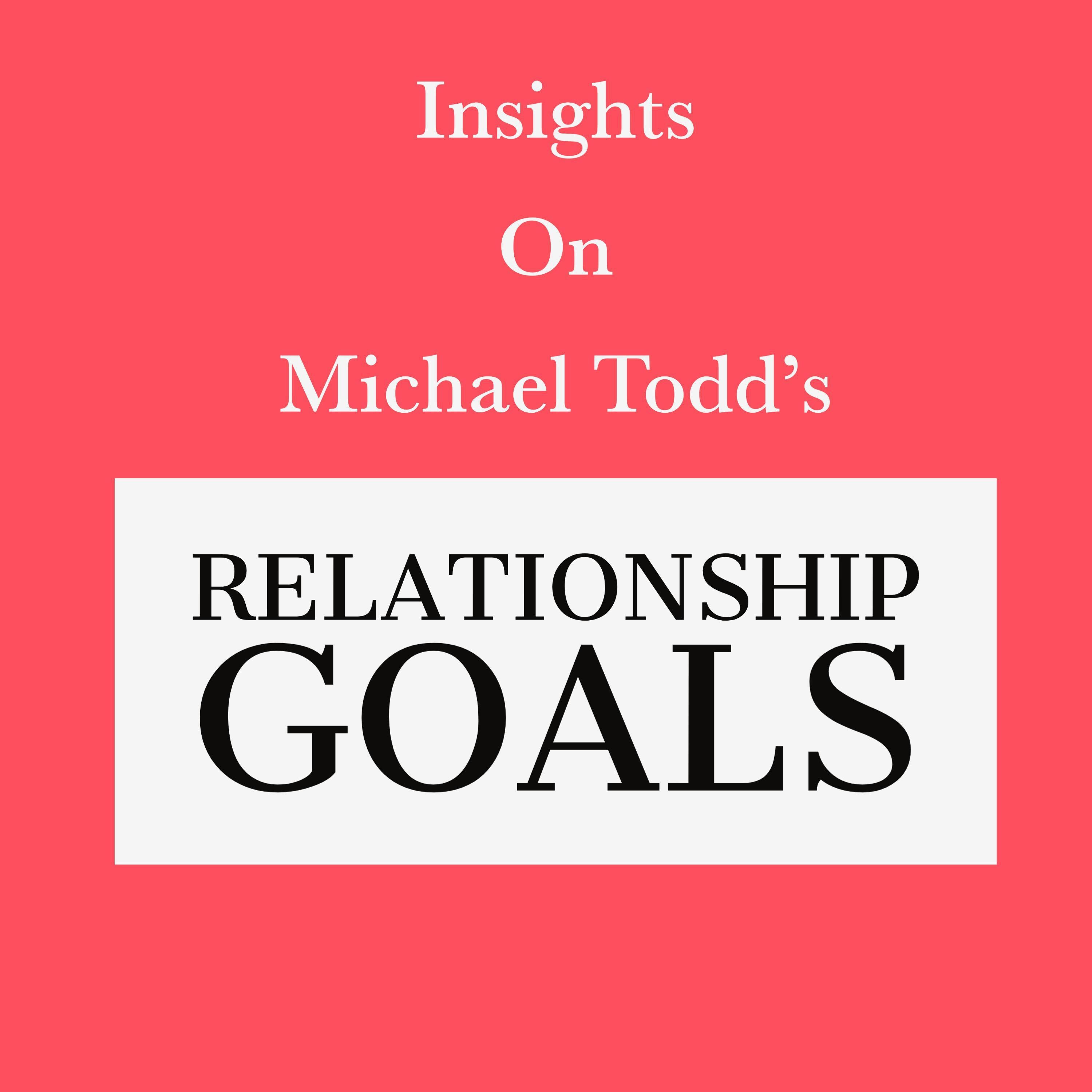 Insights on Michael Todd's Relationship Goals
