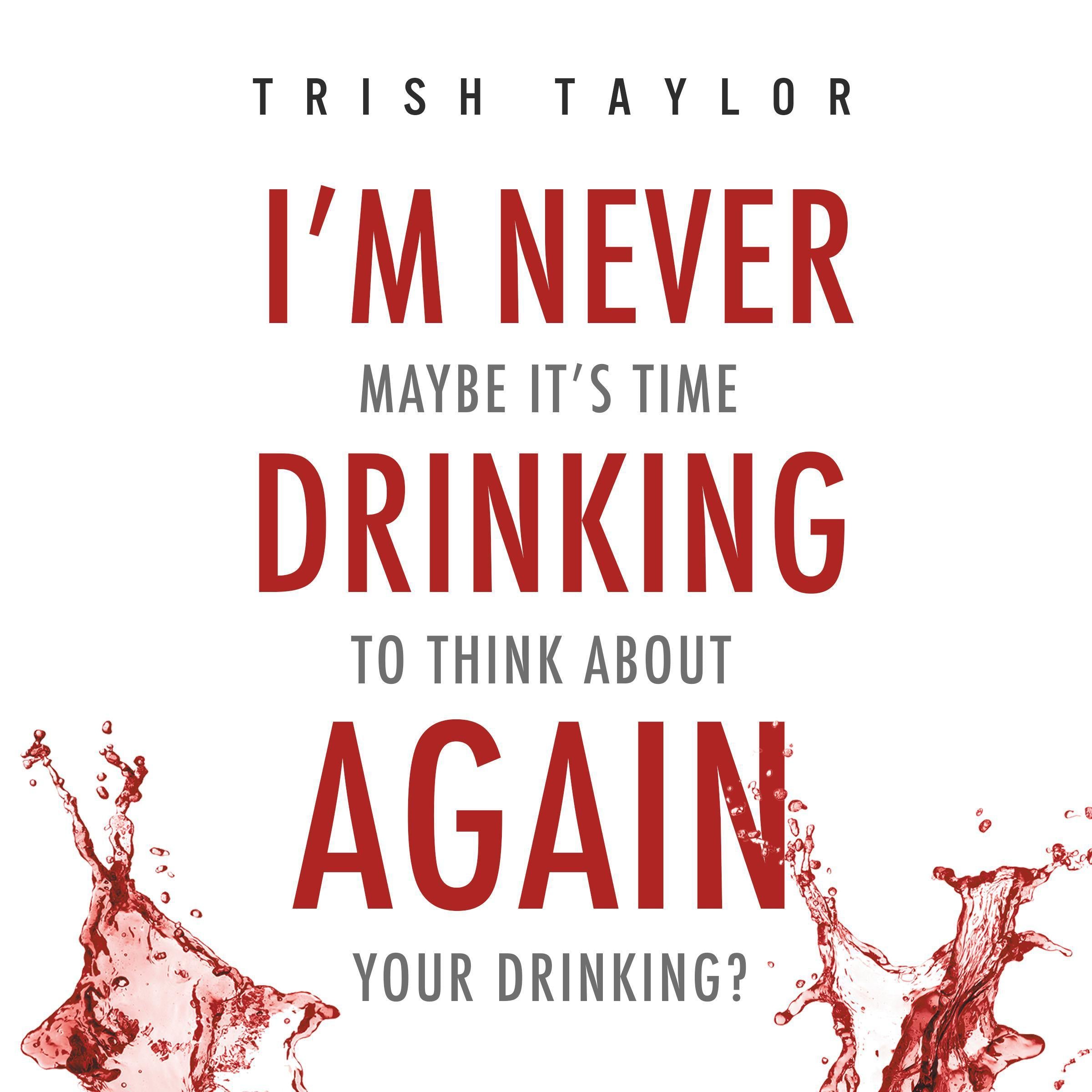 I'm Never Drinking Again