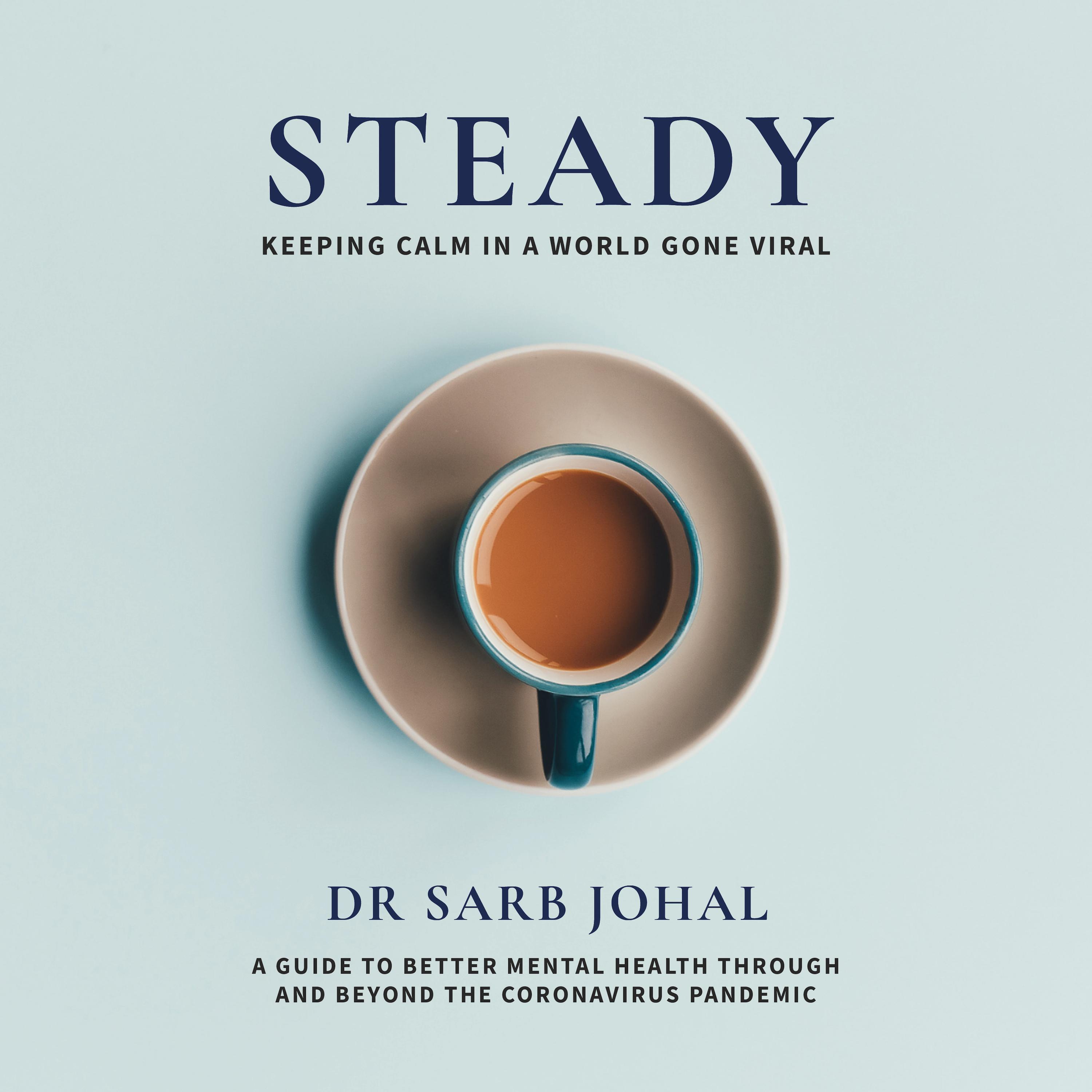 Steady: Keeping calm in a world gone viral
