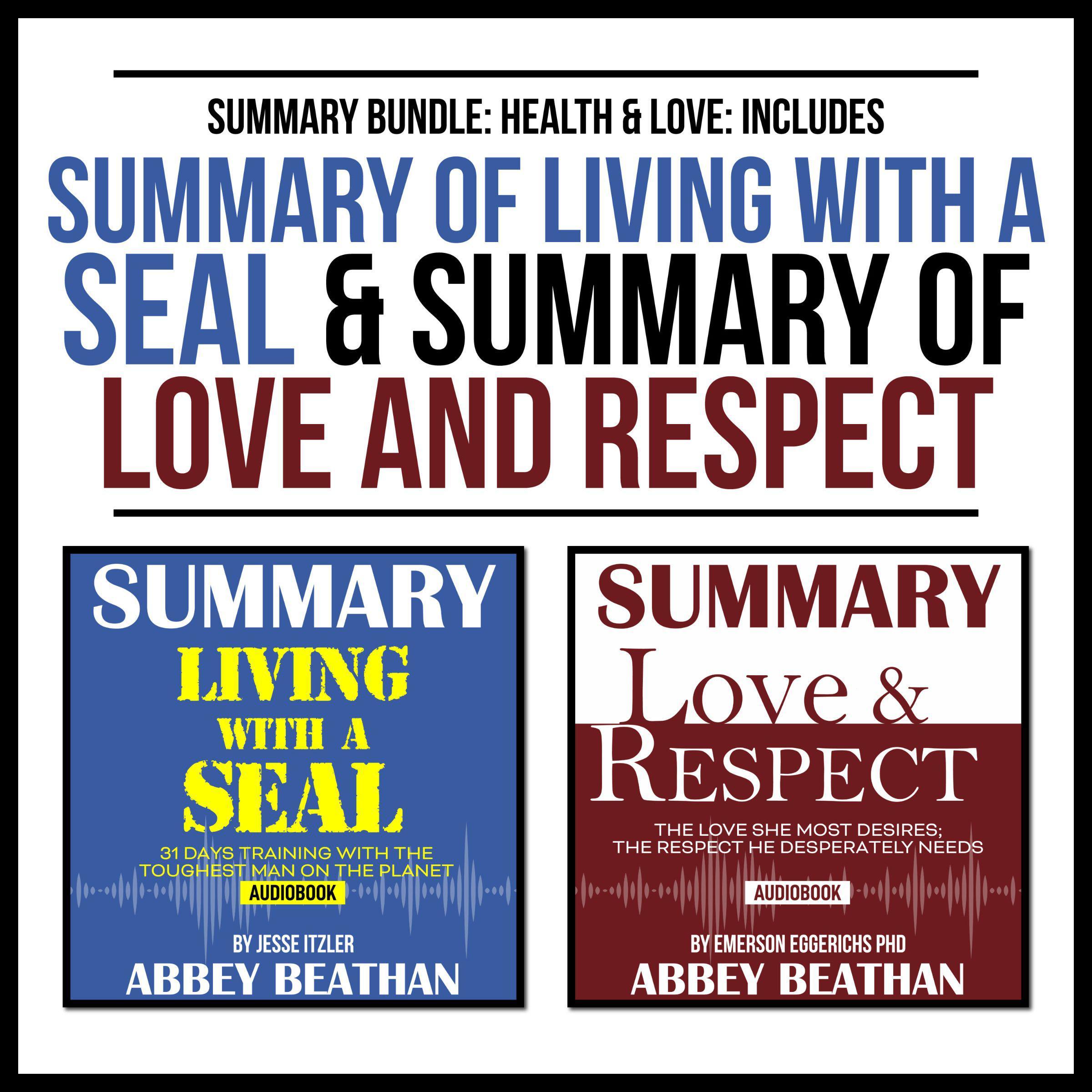 Summary Bundle: Health & Love: Includes Summary of Living with a SEAL & Summary of Love and Respect