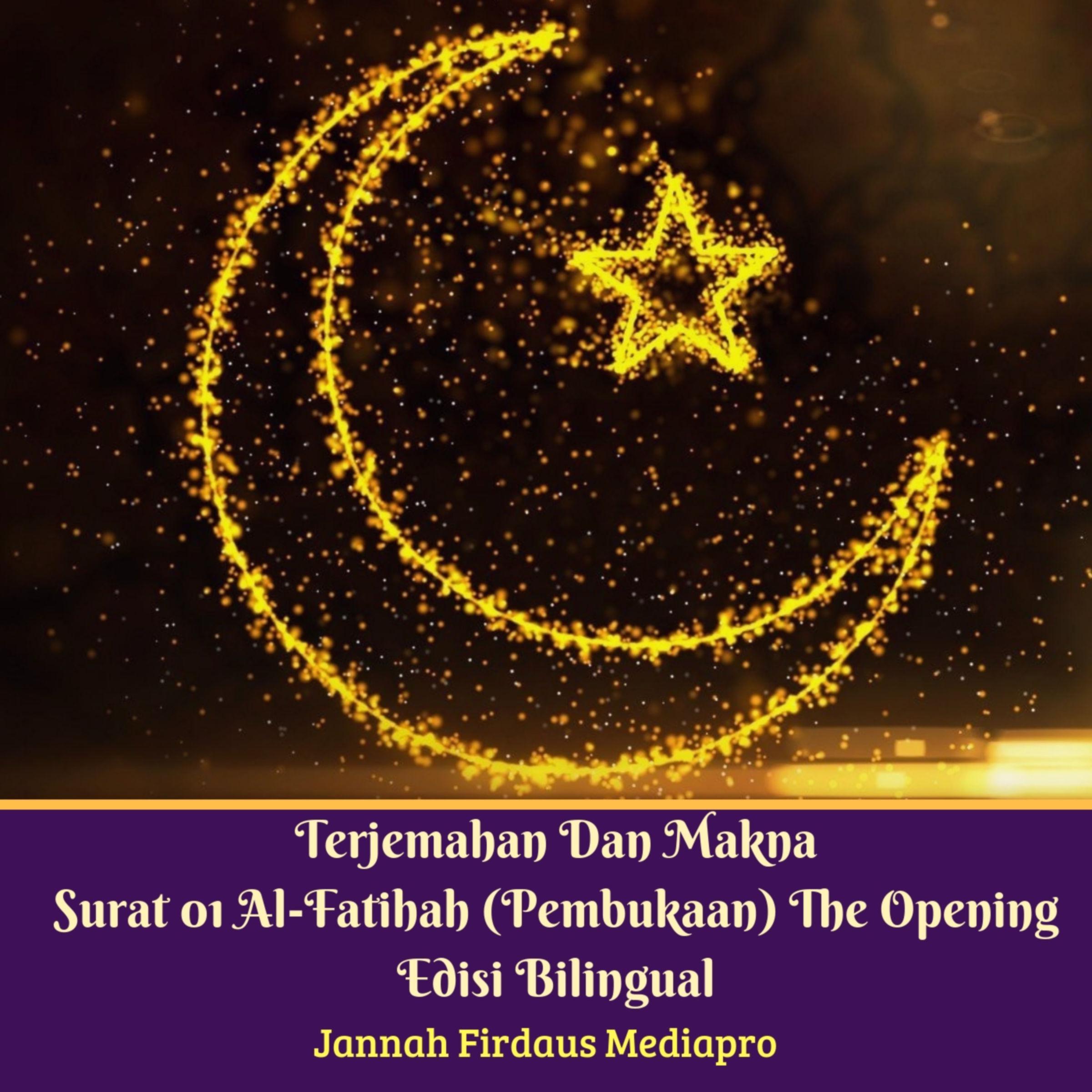 Terjemahan Dan Makna Surat 01 Al-Fatihah (Pembukaan) The Opening Edisi Bilingual