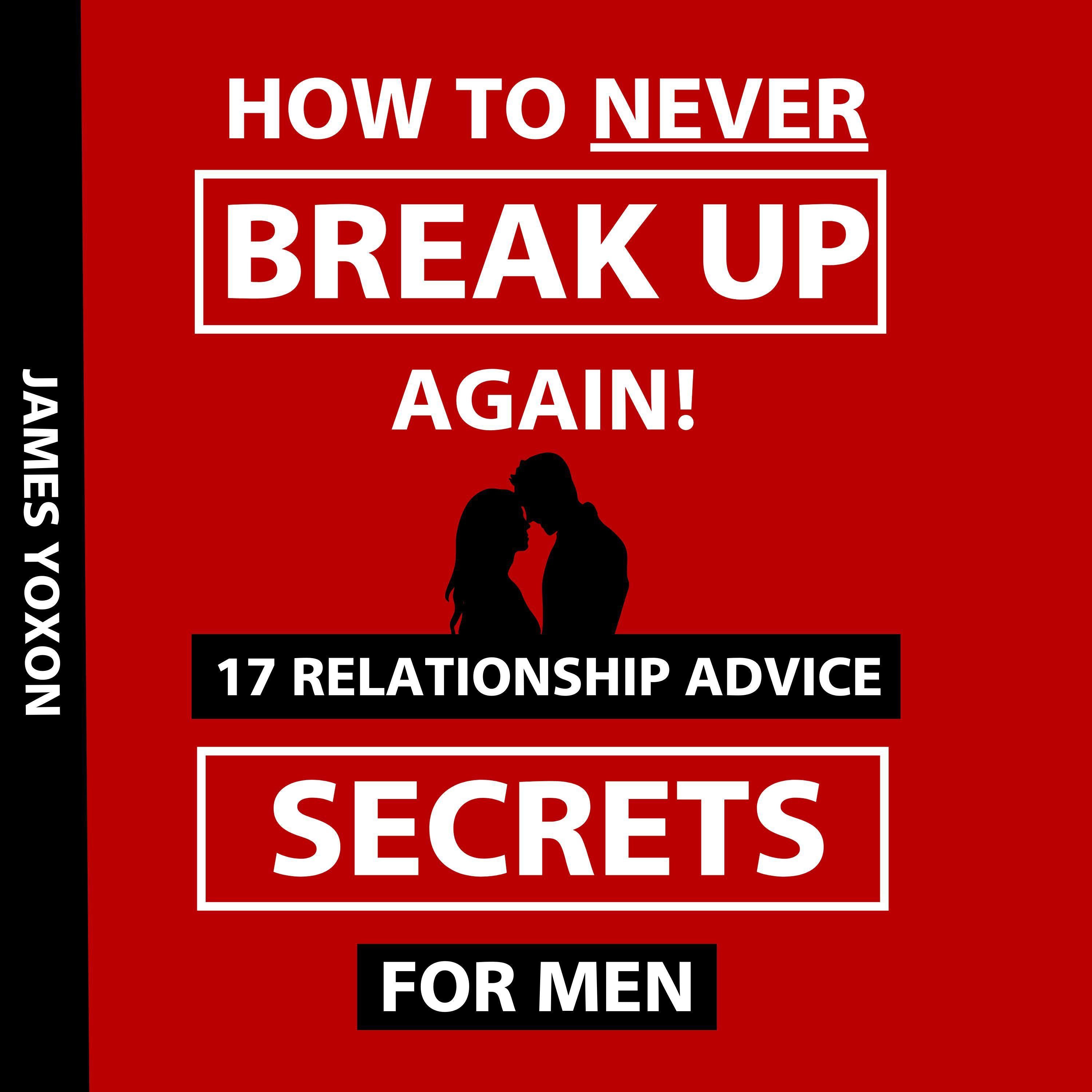 How To NEVER Break Up Again!