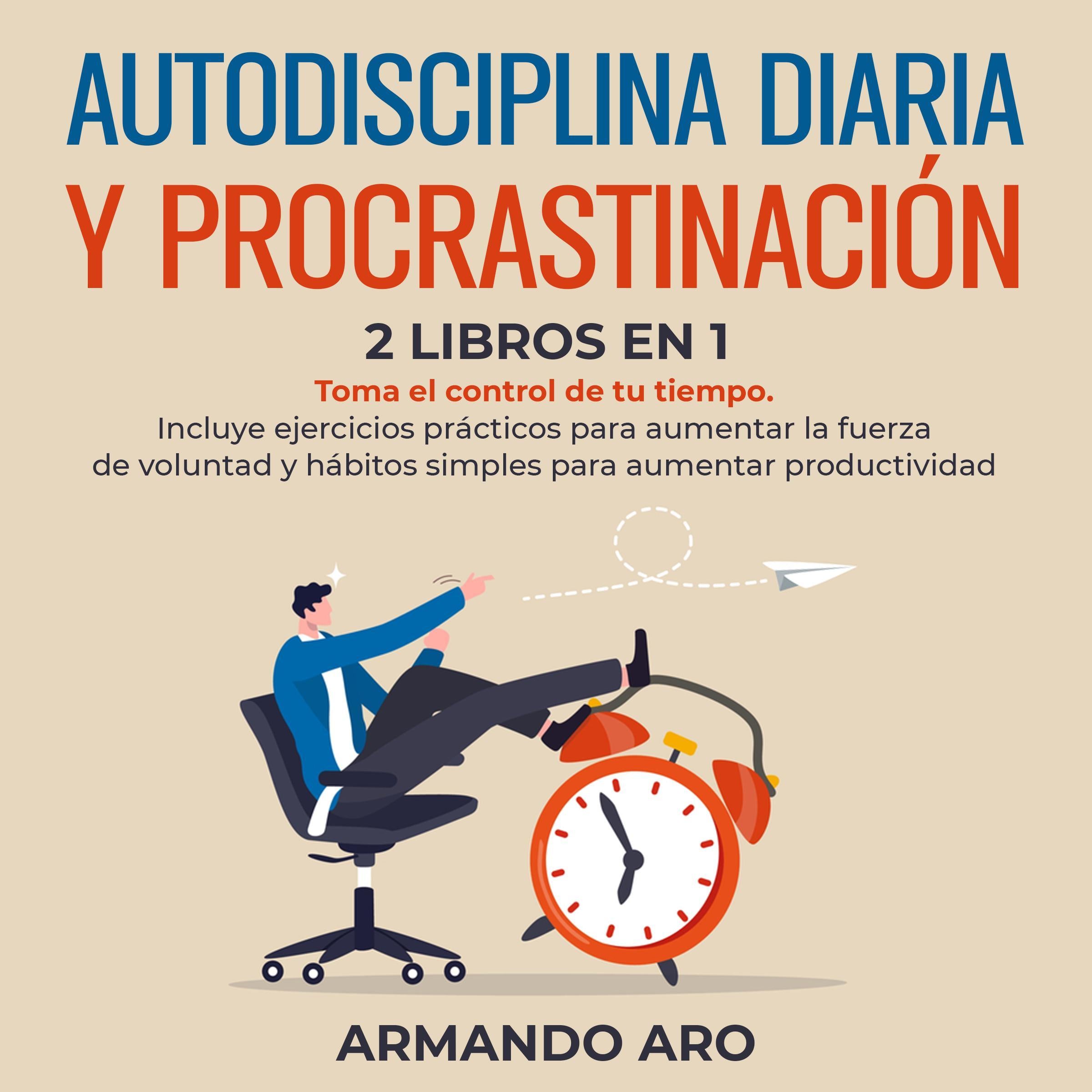 Autodisciplina diaria y procrastinación 2 libros en 1