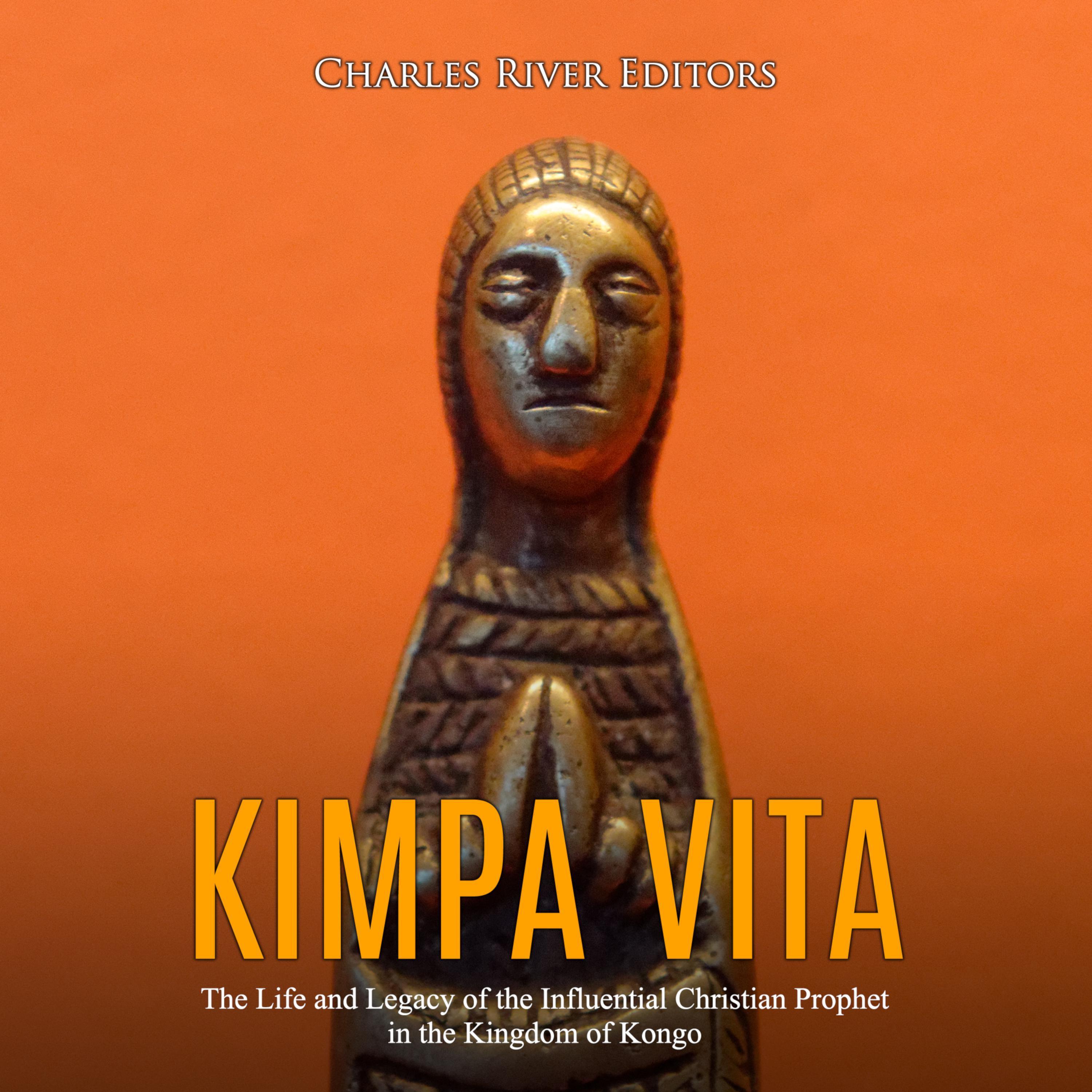 Kimpa Vita: The Life and Legacy of the Influential Christian Prophet in the Kingdom of Kongo