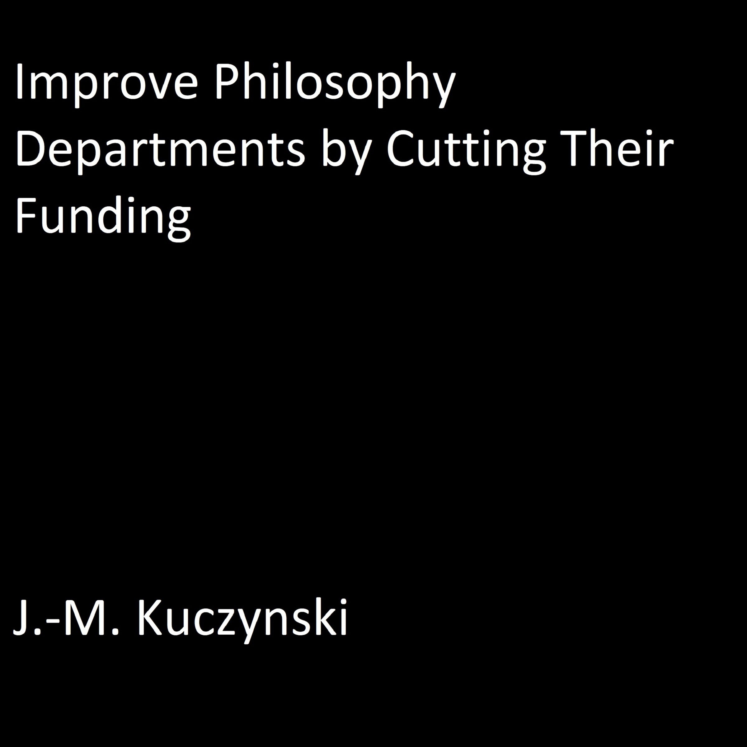 Improve Philosophy Departments by Cutting their Funding