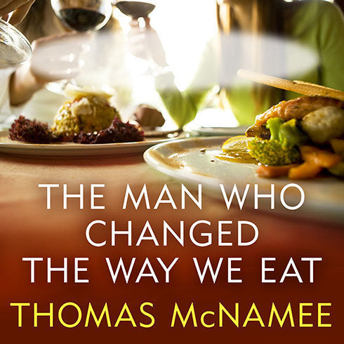 The Man Who Changed the Way We Eat