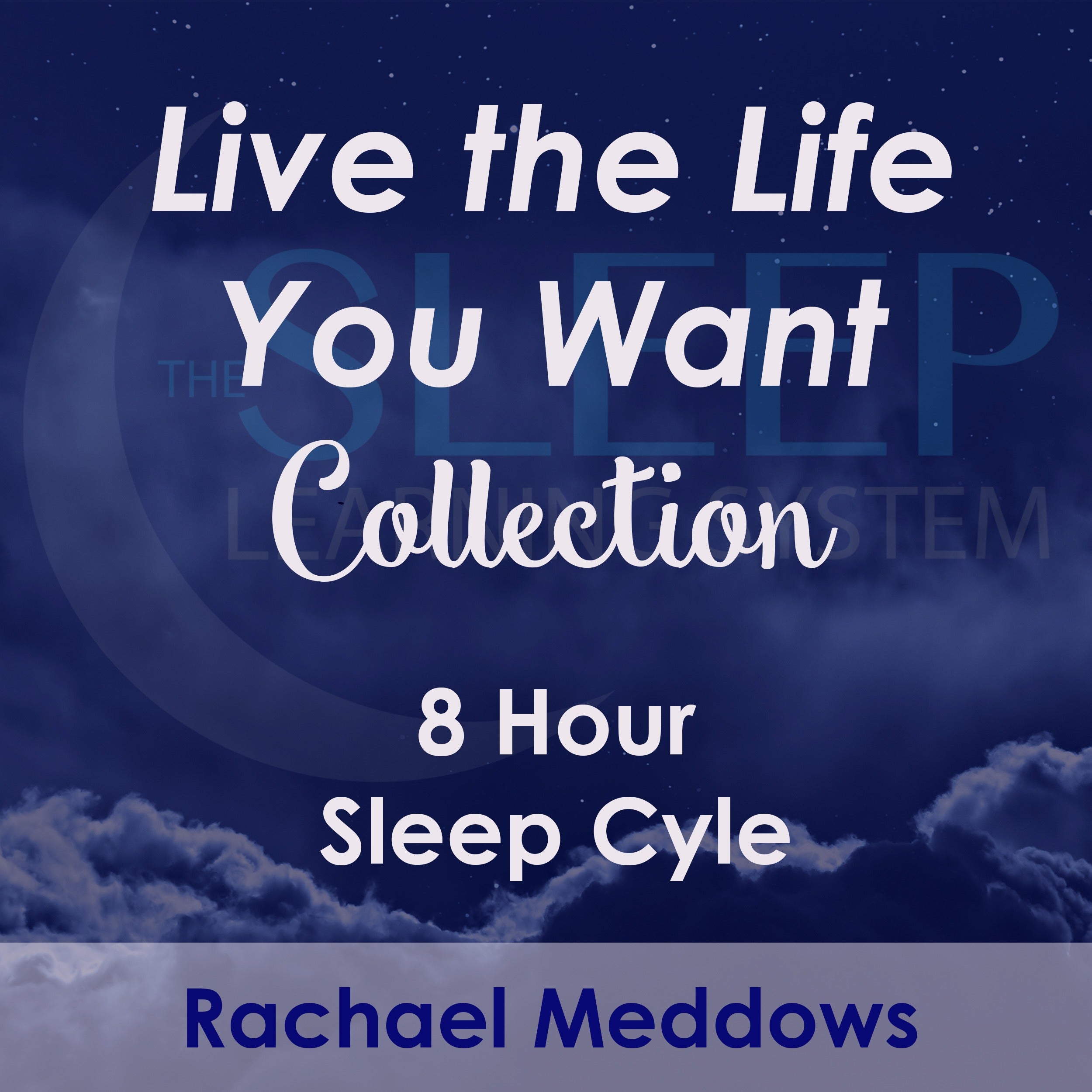 8 Hour Sleep Cycle - Live the Life You Want Collection