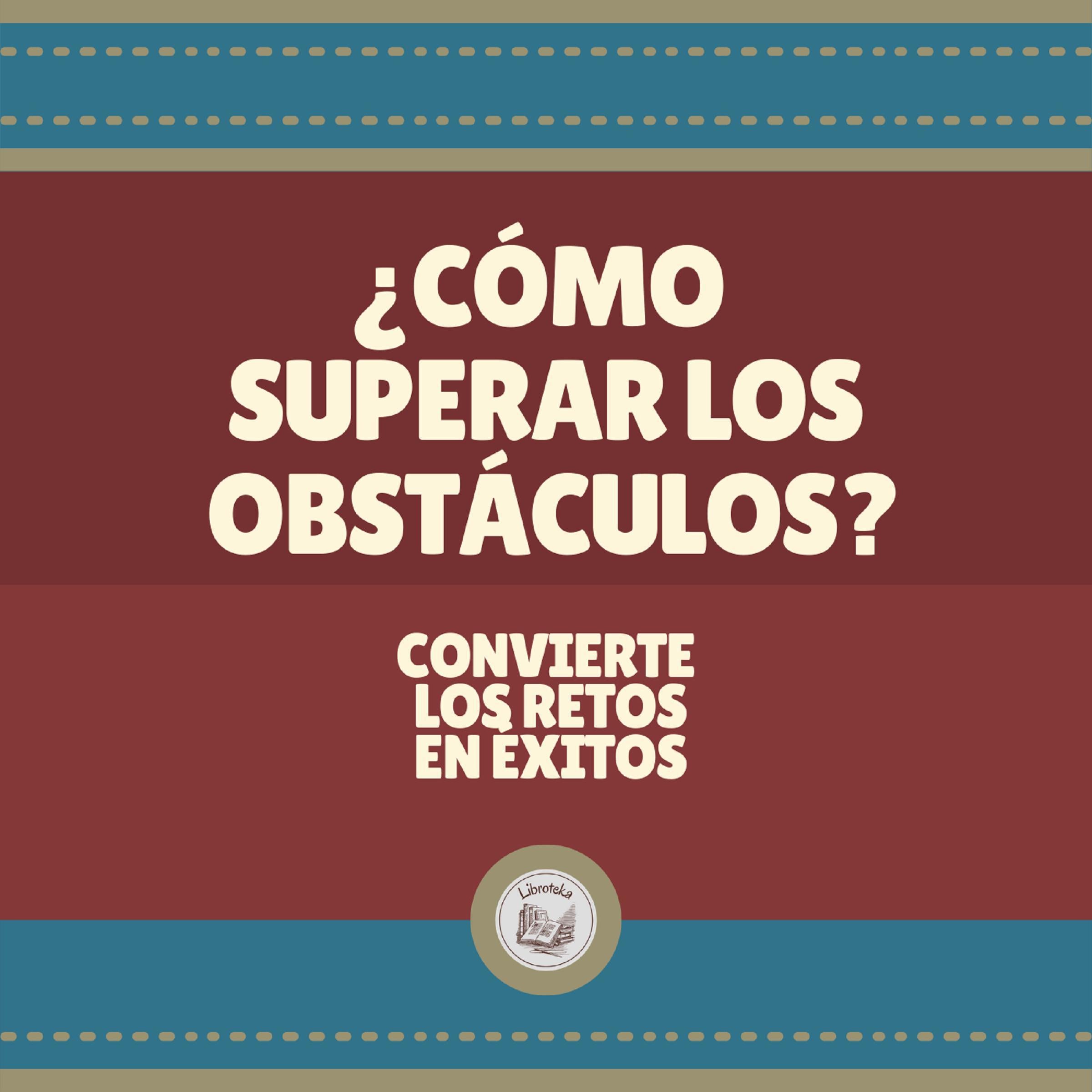 ¿COMO SUPERAR LOS OBSTACULOS?