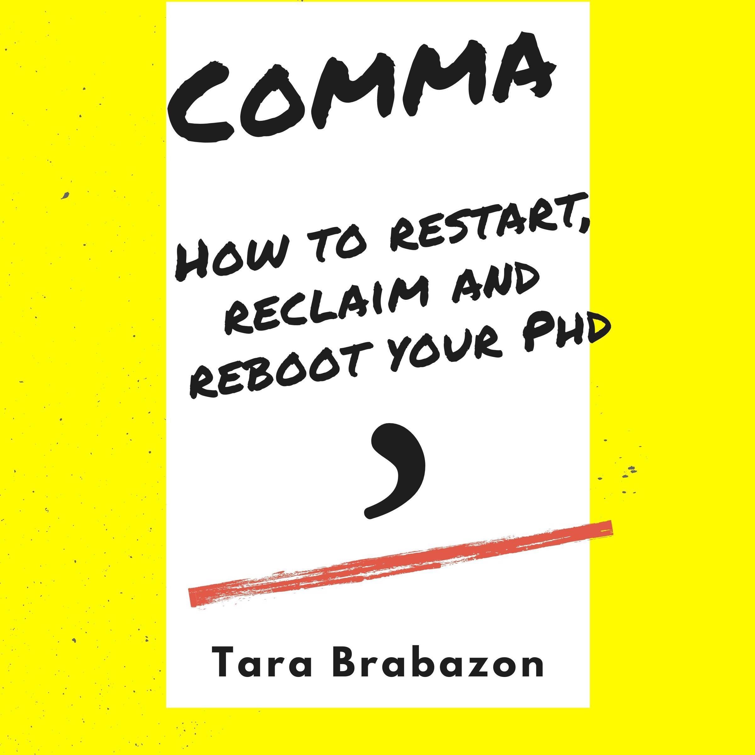Comma: How to restart, reclaim and reboot your PhD