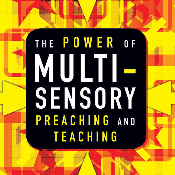 The Power of Multisensory Preaching and Teaching