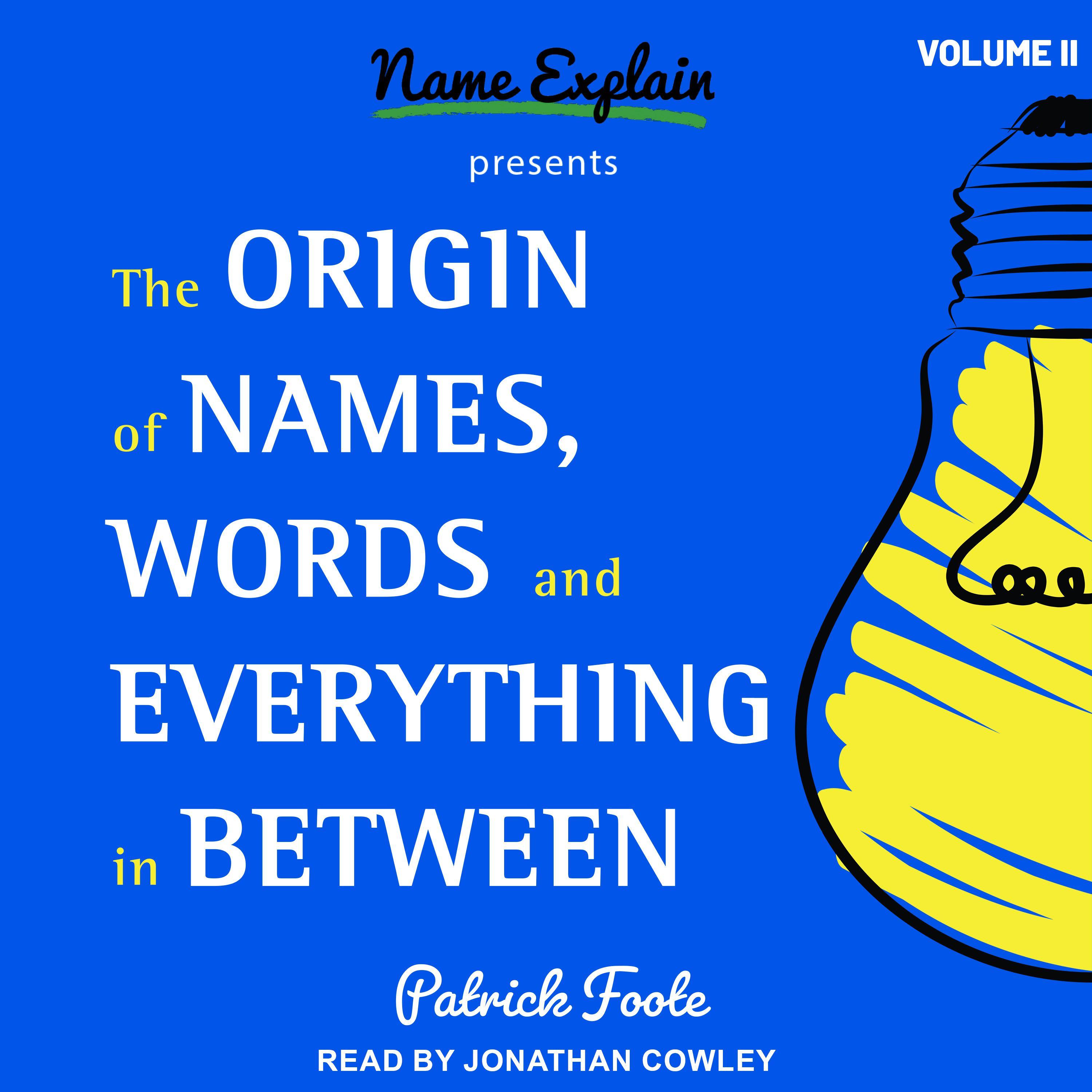 The Origin of Names, Words and Everything in Between
