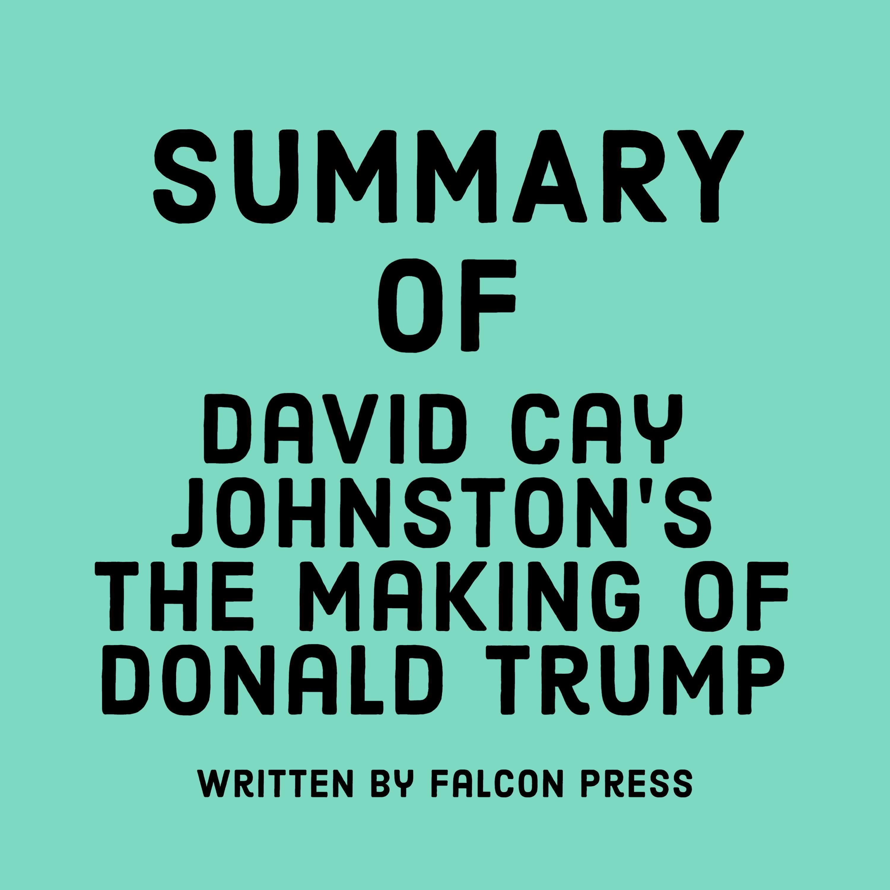 Summary of David Cay Johnston’s The Making of Donald Trump