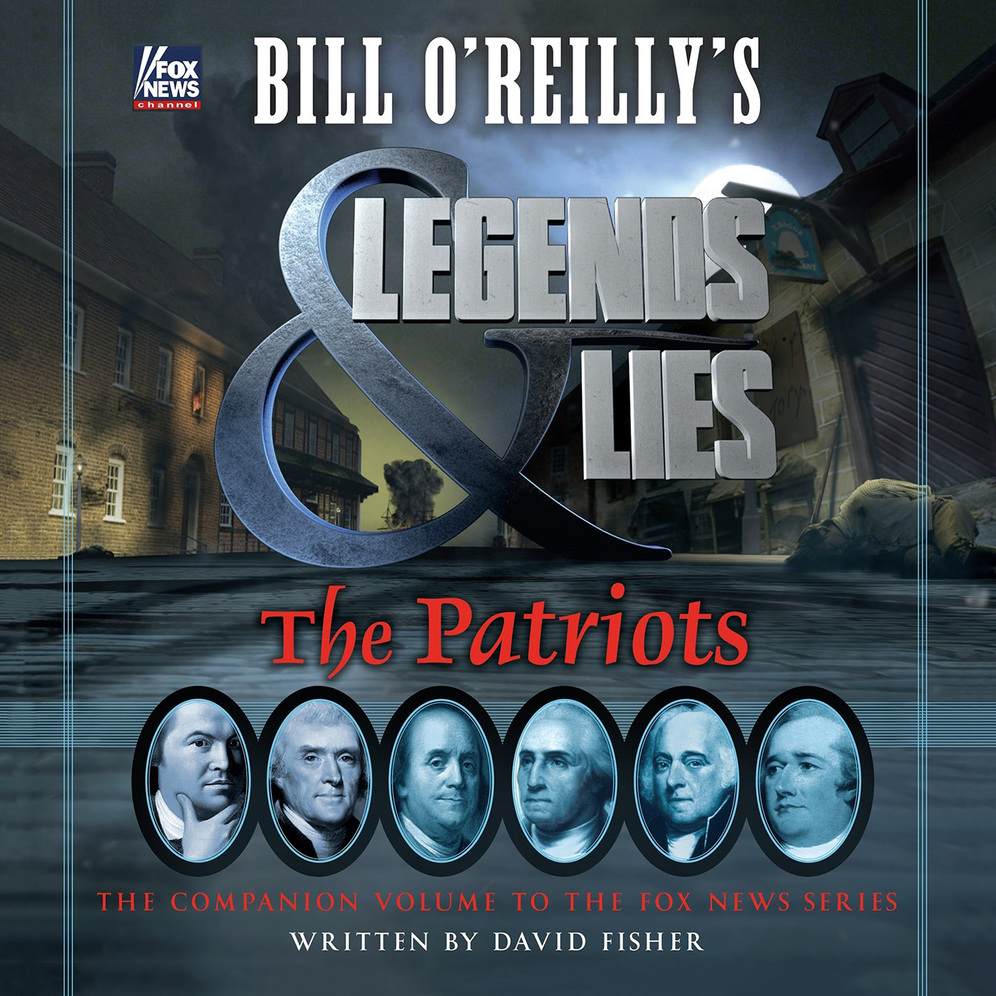 Bill O'Reilly's Legends and Lies: The Patriots