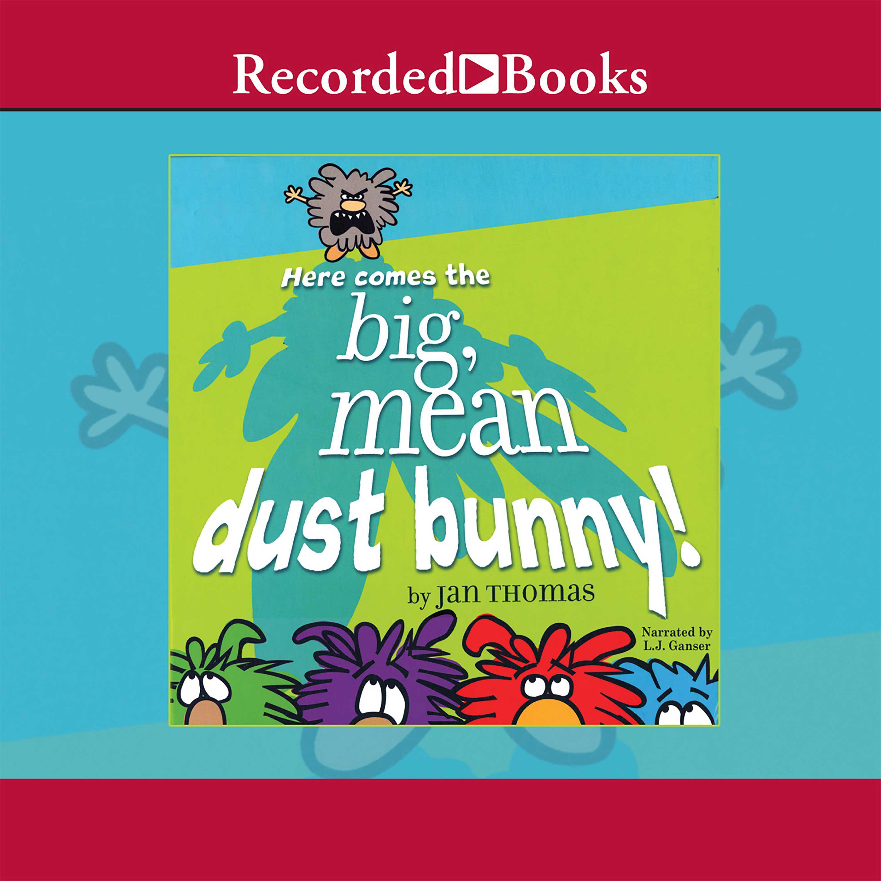 Here Comes the Big, Mean Dust Bunny