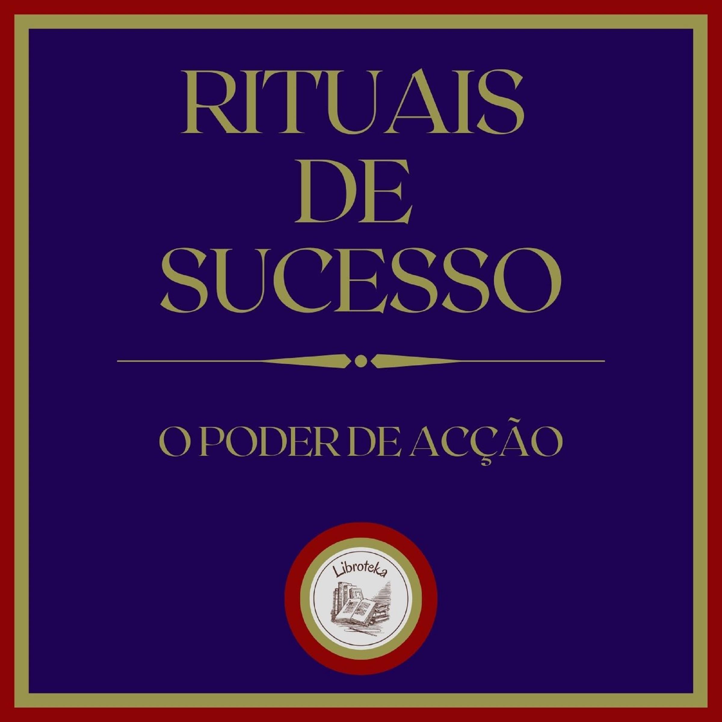 Rituais de sucesso: O Poder de Acção