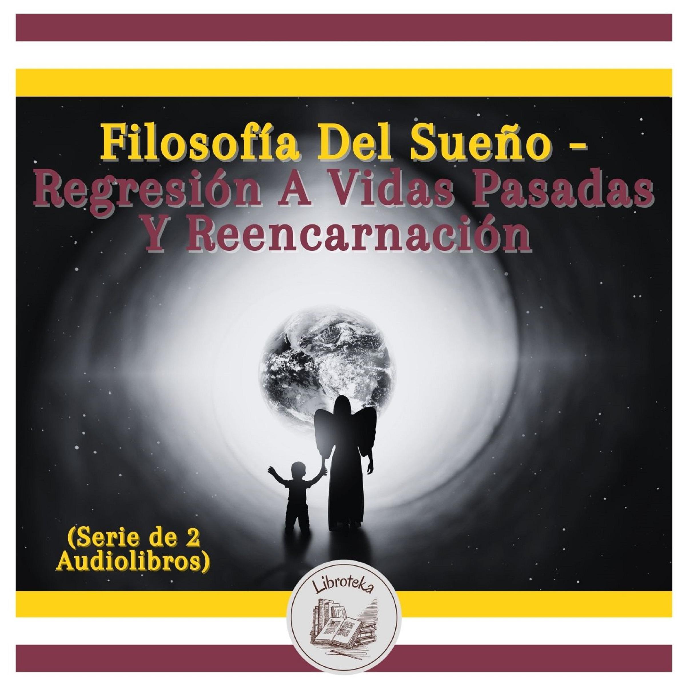 Filosofía Del Sueño - Regresión A Vidas Pasadas Y Reencarnación (Serie de 2 Audiolibros)