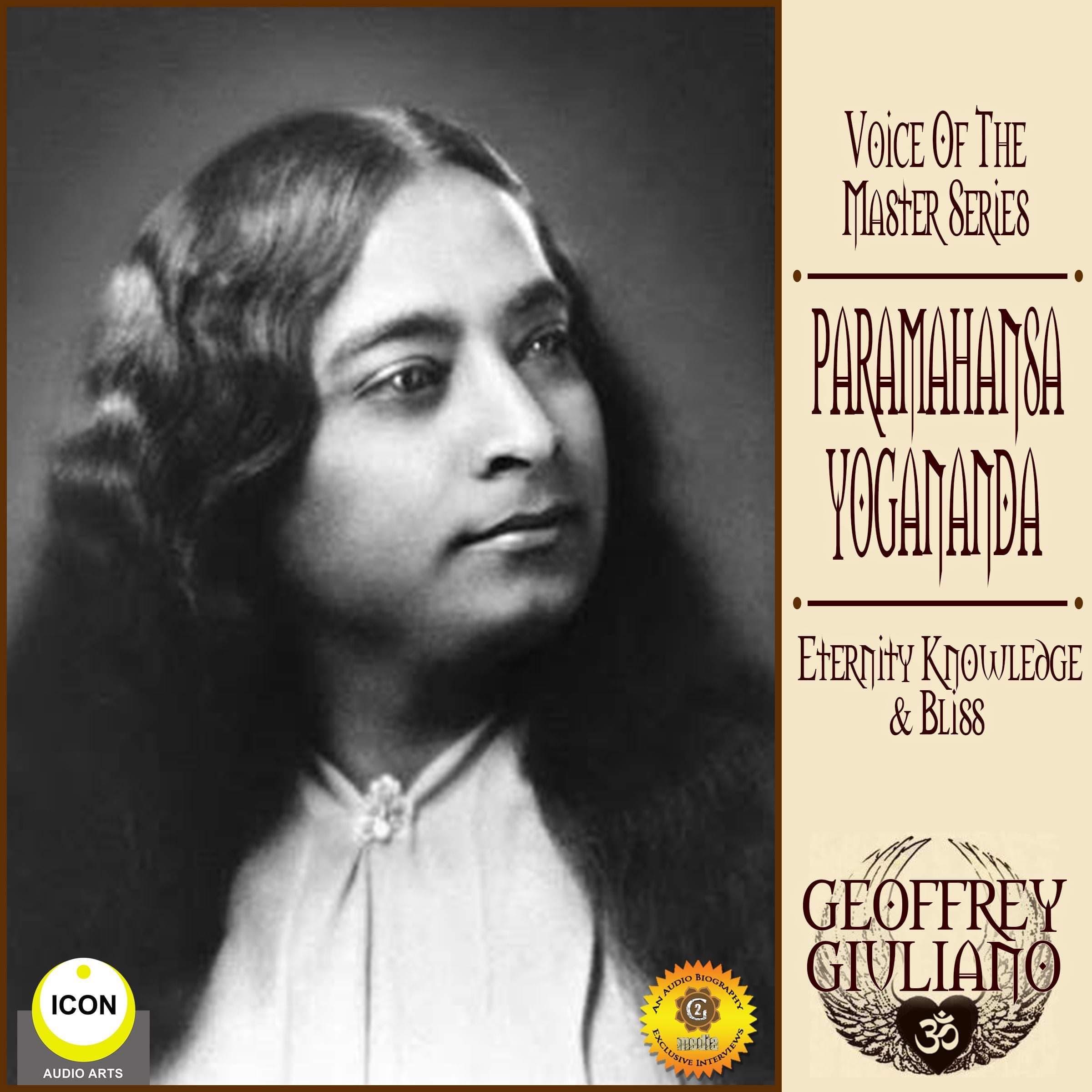 Voice of the Master Series; Paramahansa Yogananda; Eternity Knowledge & Bliss