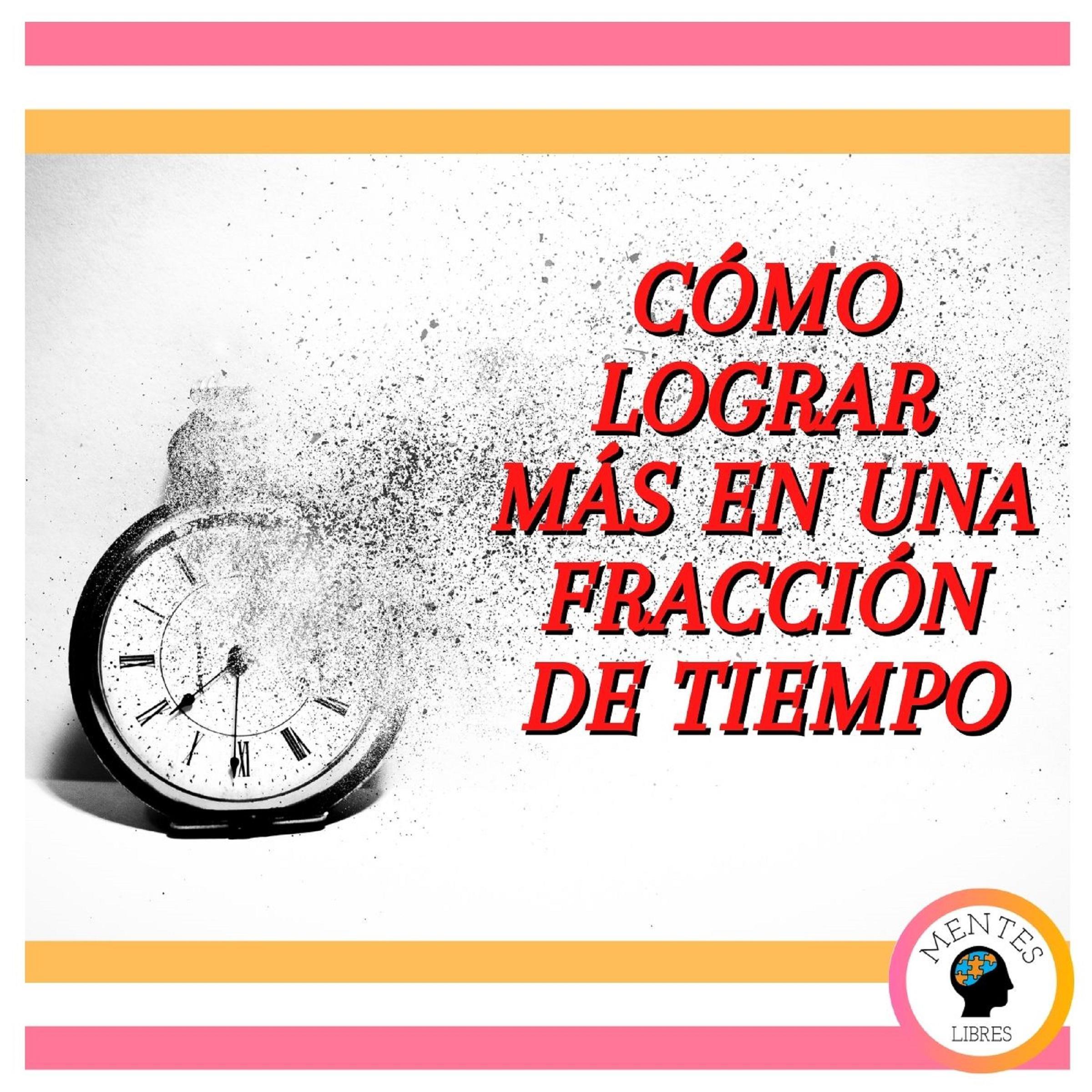 Cómo Lograr Más En Una Fracción De Tiempo