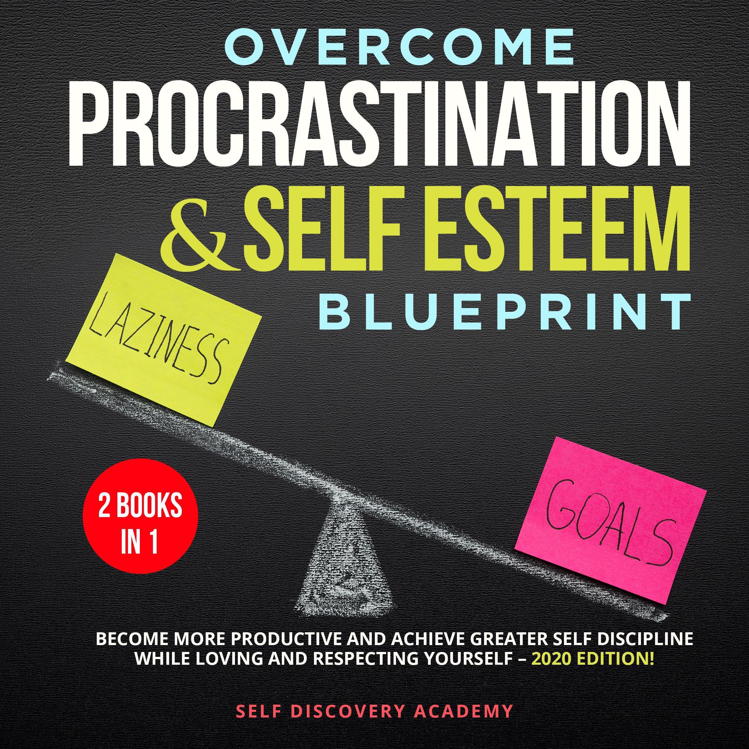 Overcome Procrastination and Self Esteem Blueprint 2 Books in 1: