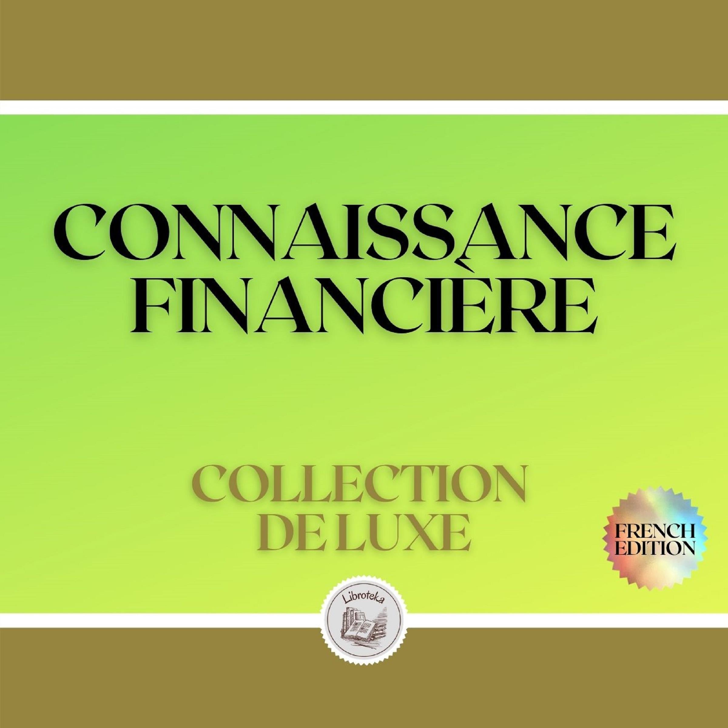 CONNAISSANCE FINANCIÈRE: COLLECTION DE LUXE (3 LIVRES)