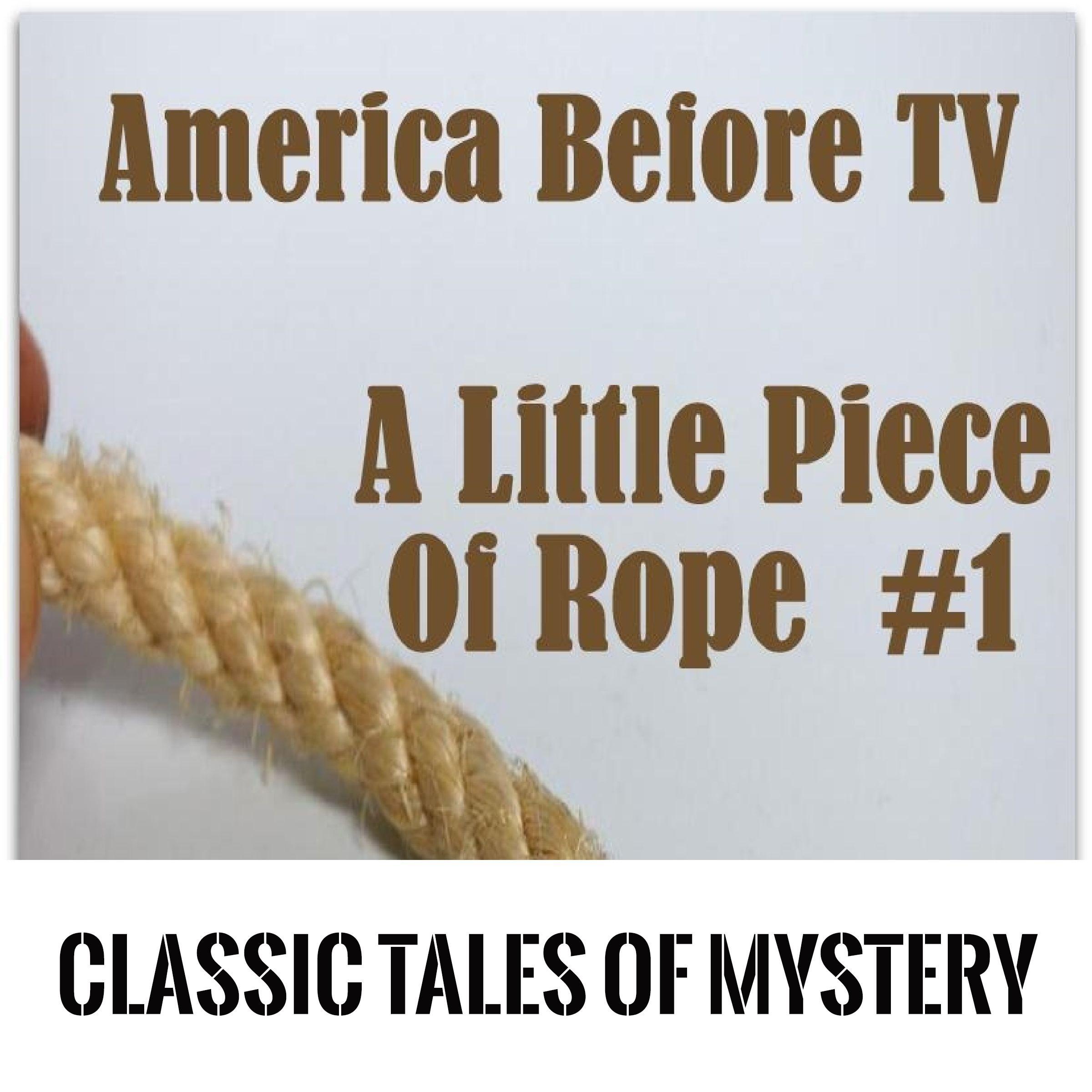 America Before TV - A Little Piece Of Rope #1