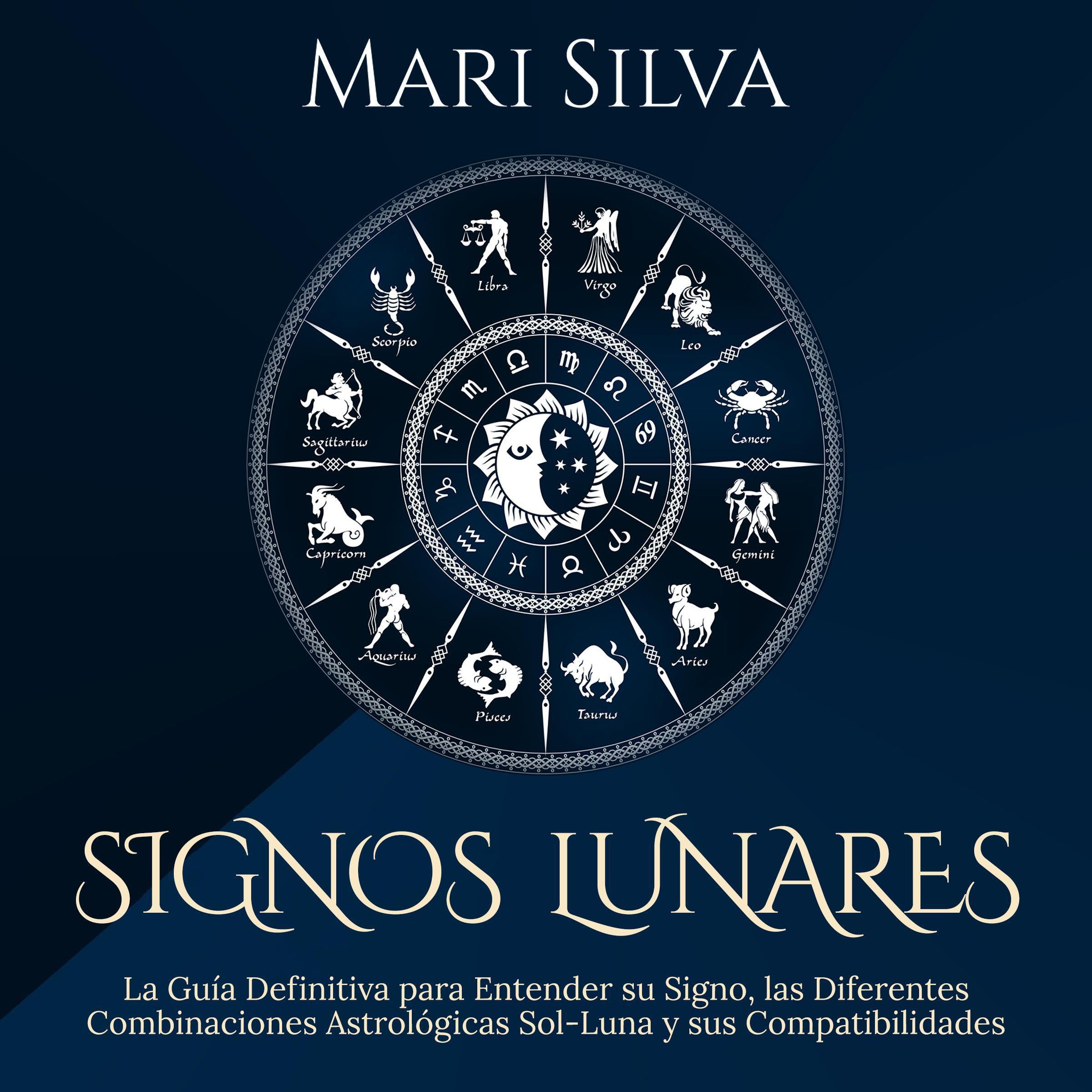 Signos lunares: La guía definitiva para entender su signo, las diferentes combinaciones astrológicas Sol-Luna y sus compatibilidades