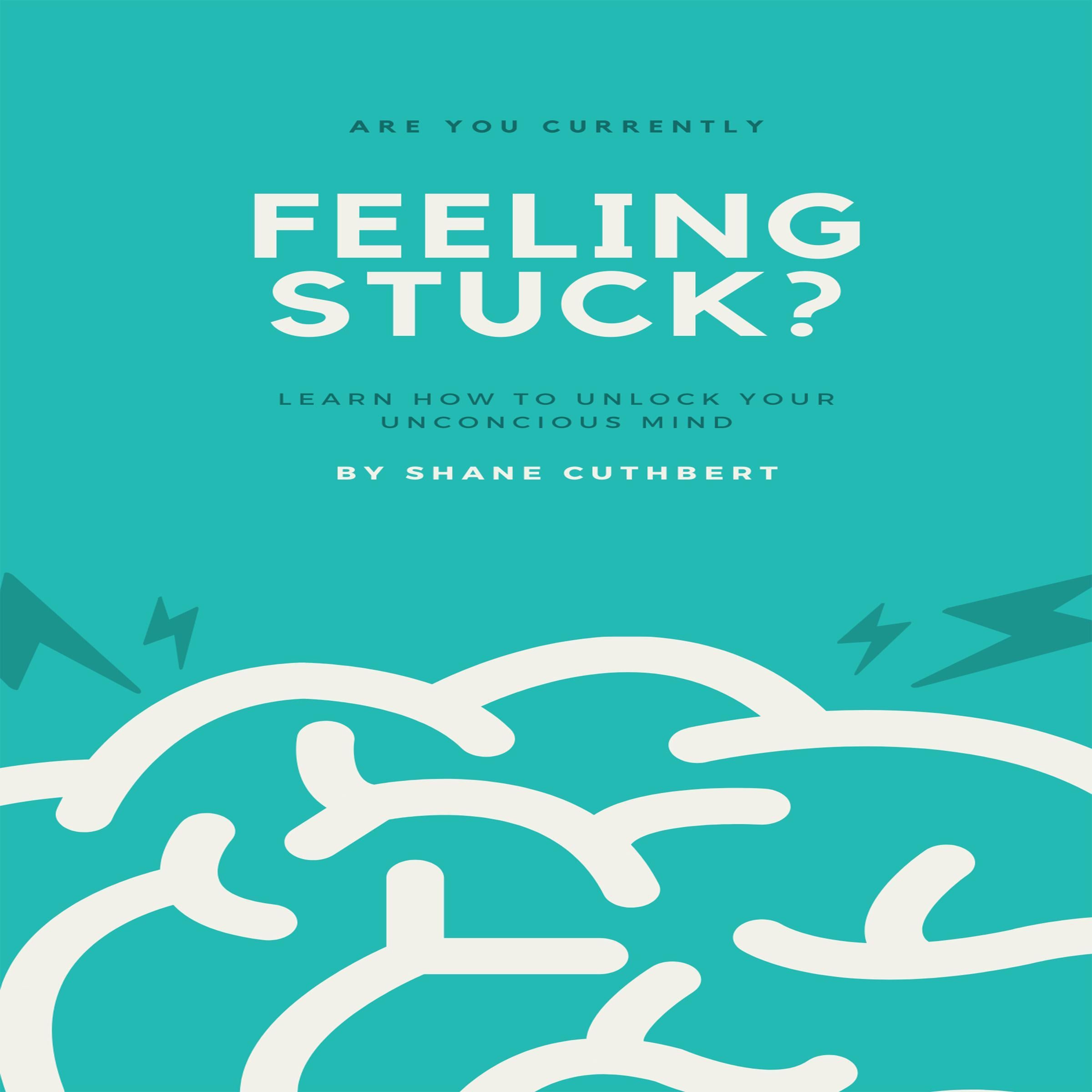 FEELING STUCK?