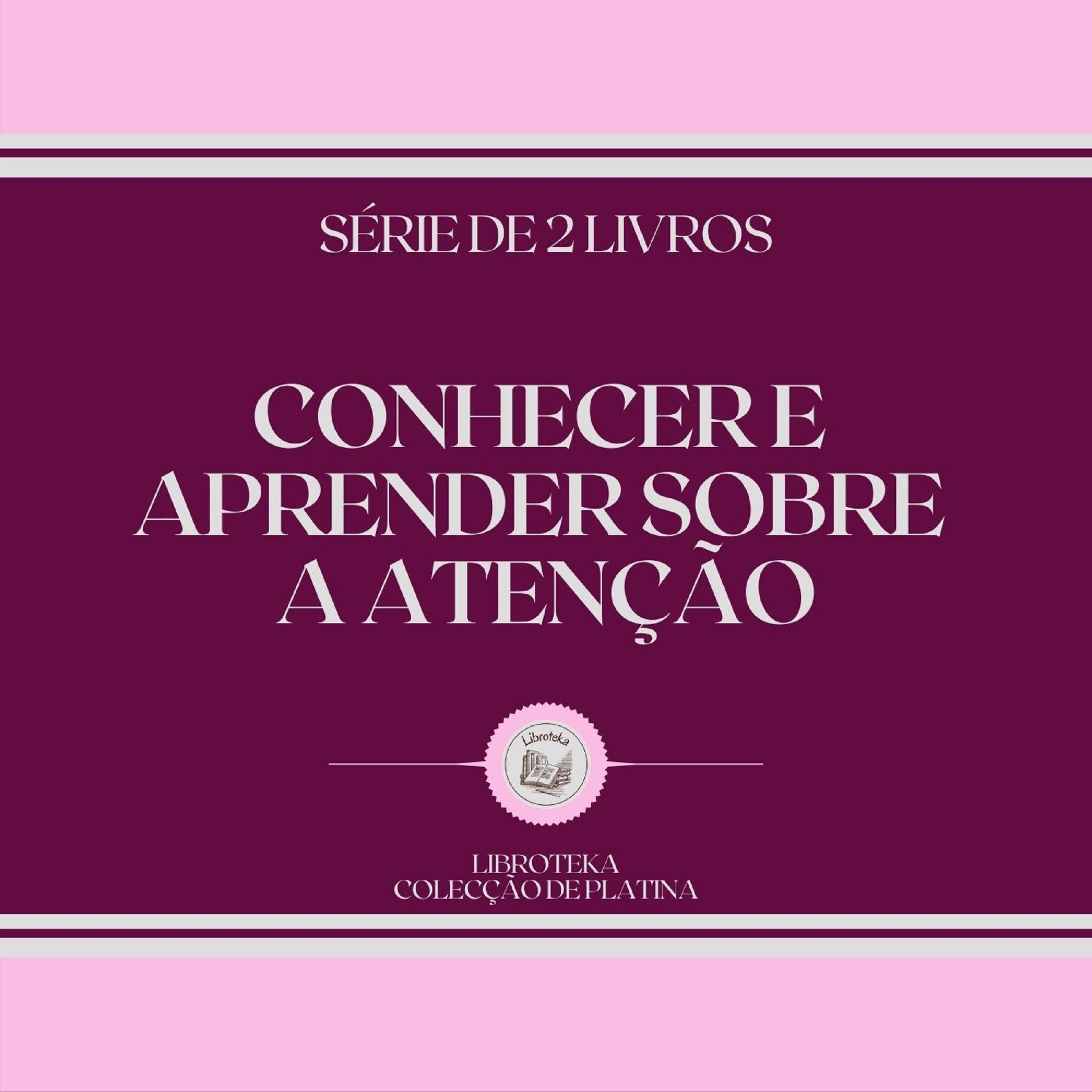 CONHECER E APRENDER SOBRE A ATENÇÃO (SÉRIE DE 2 LIVROS)
