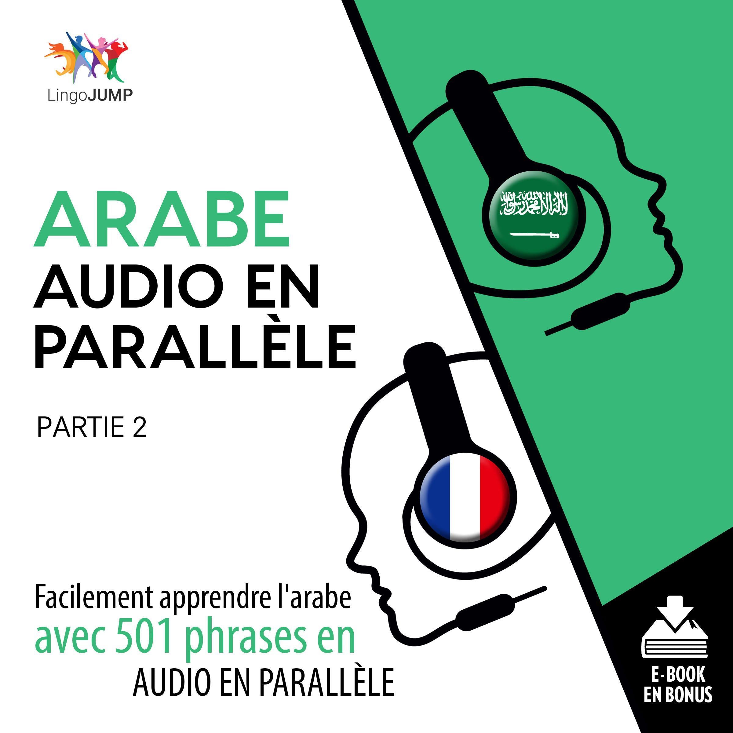 Arabe audio en parallle - Facilement apprendre l'arabe avec 501 phrases en audio en parallle - Partie 2