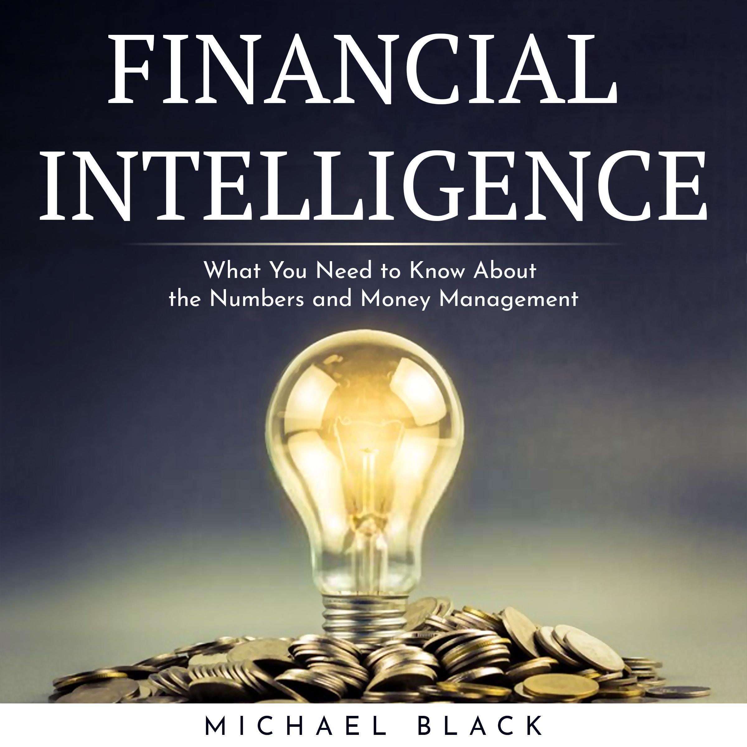 FINANCIAL INTELLIGENCE : What You Need to Know About the Numbers and Money Management