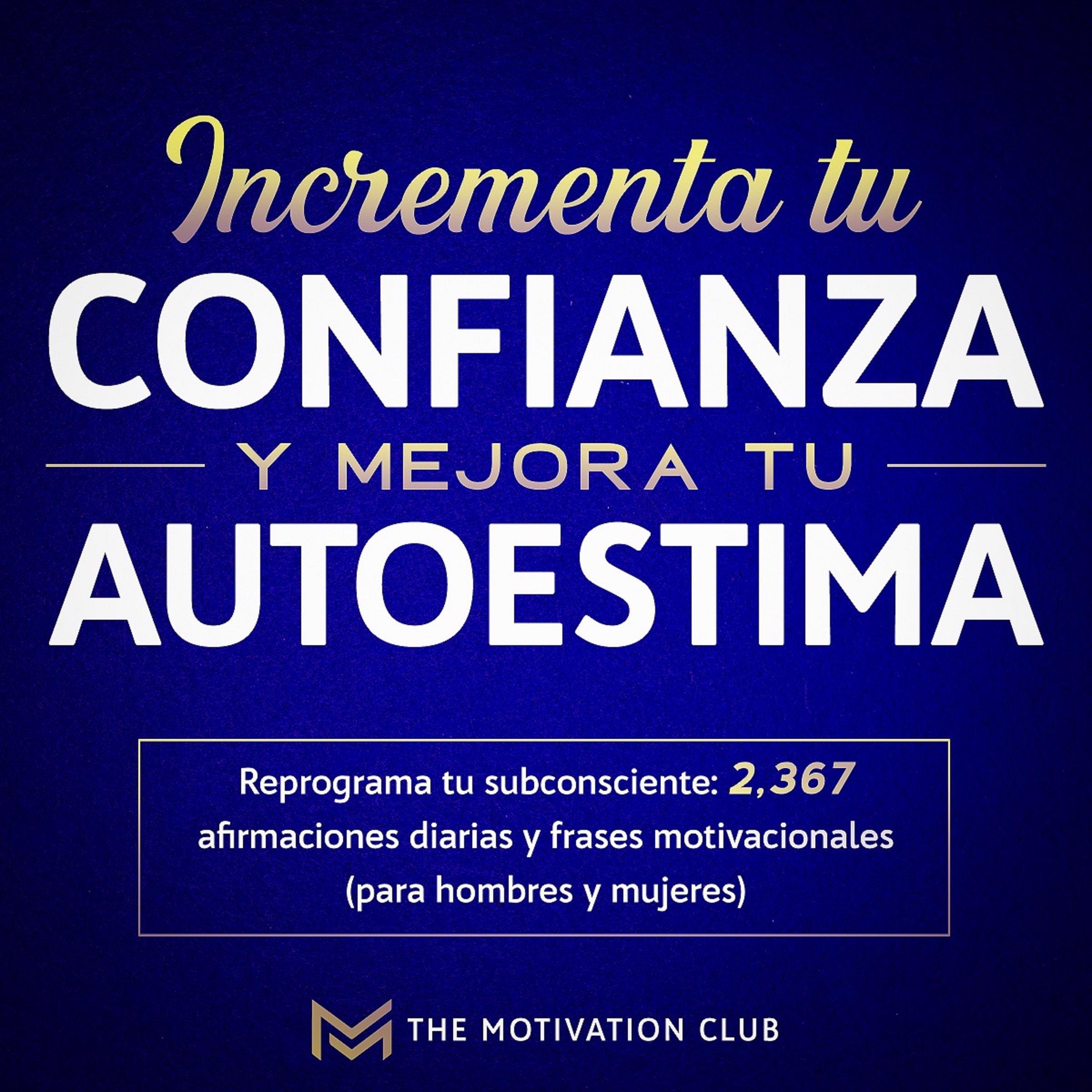 Incrementa tu confianza y mejora tu autoestima Reprograma tu subconsciente
