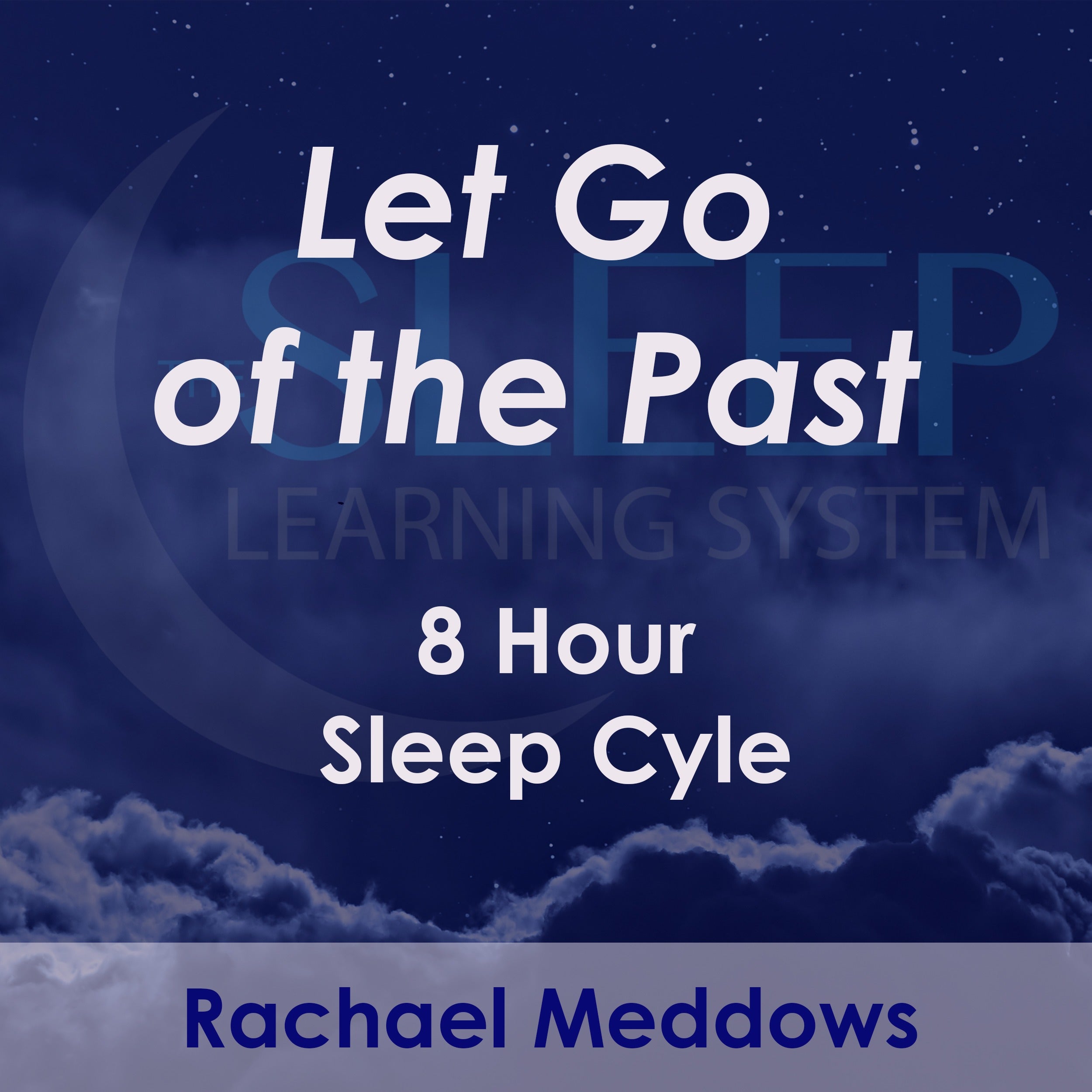 8 Hour Sleep Cycle - Let Go of the Past