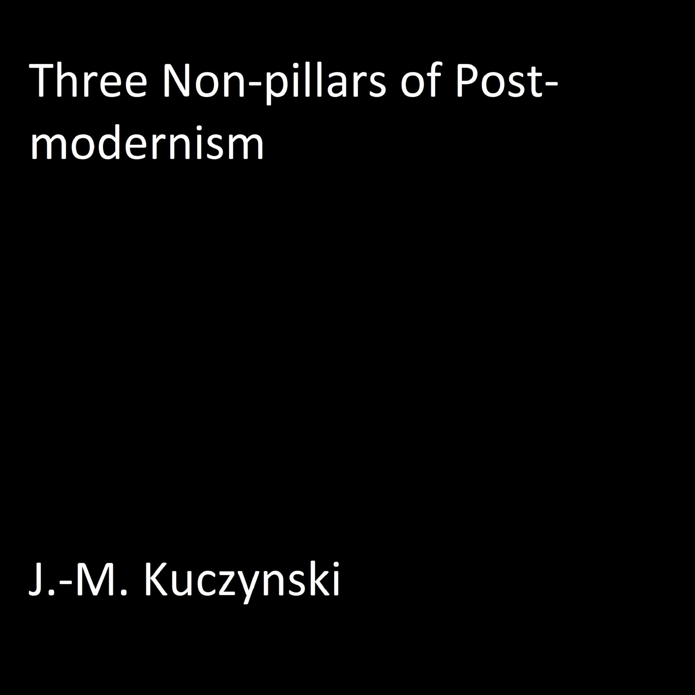 Three Non-pillars of Post-modernism