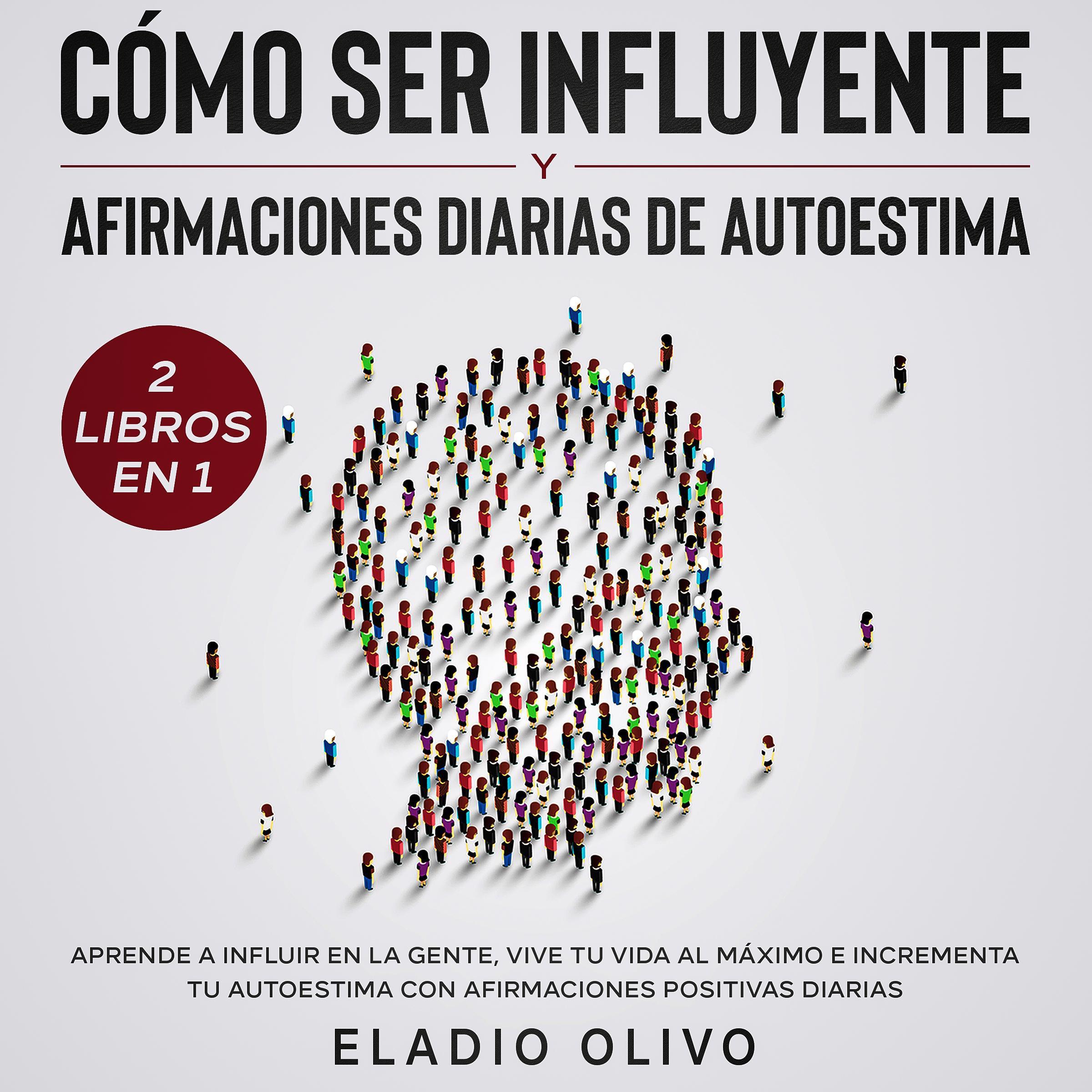 Cómo ser influyente y afirmaciones diarias de autoestima 2 libros en 1