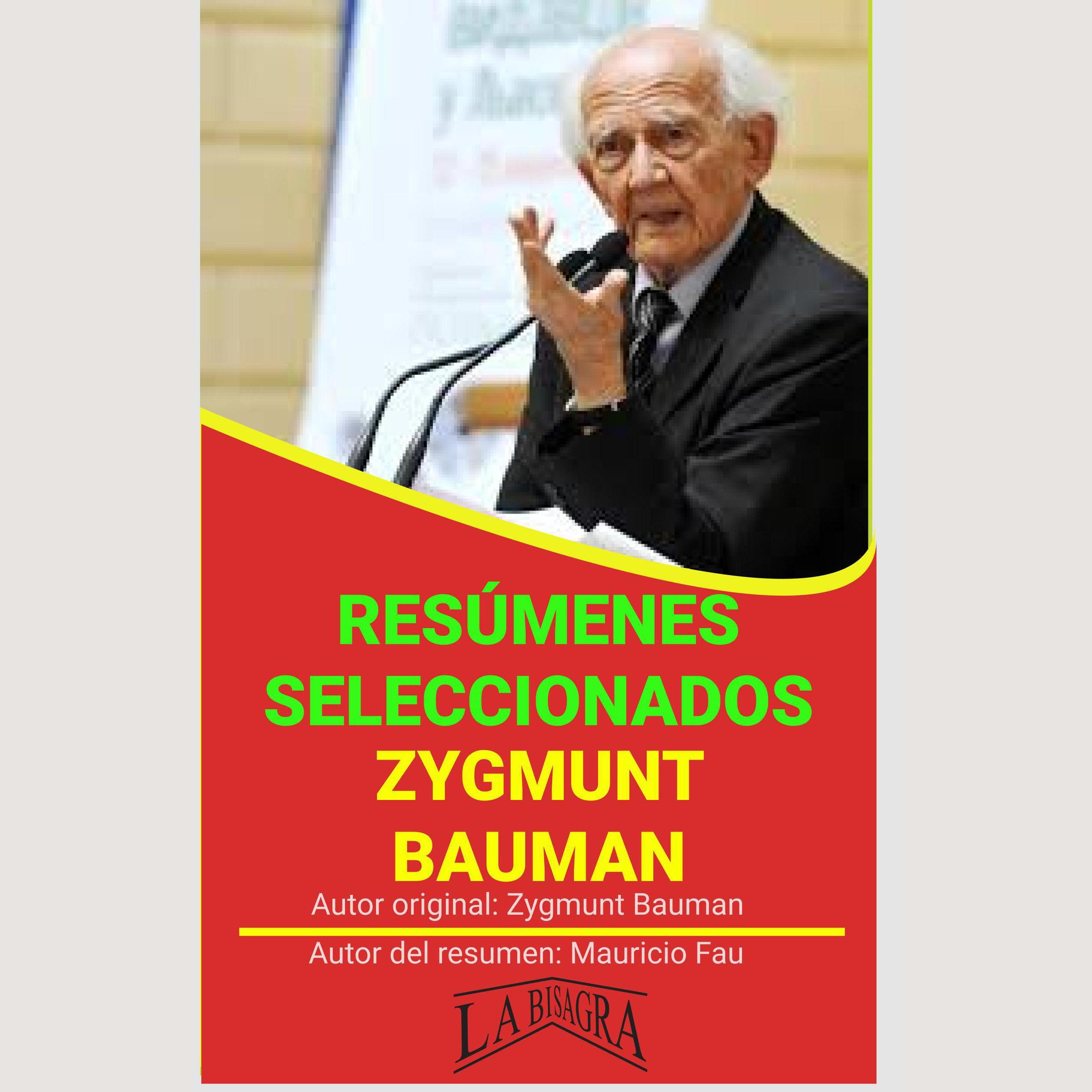 ZYGMUNT BAUMAN: RESÚMENES SELECCIONADOS