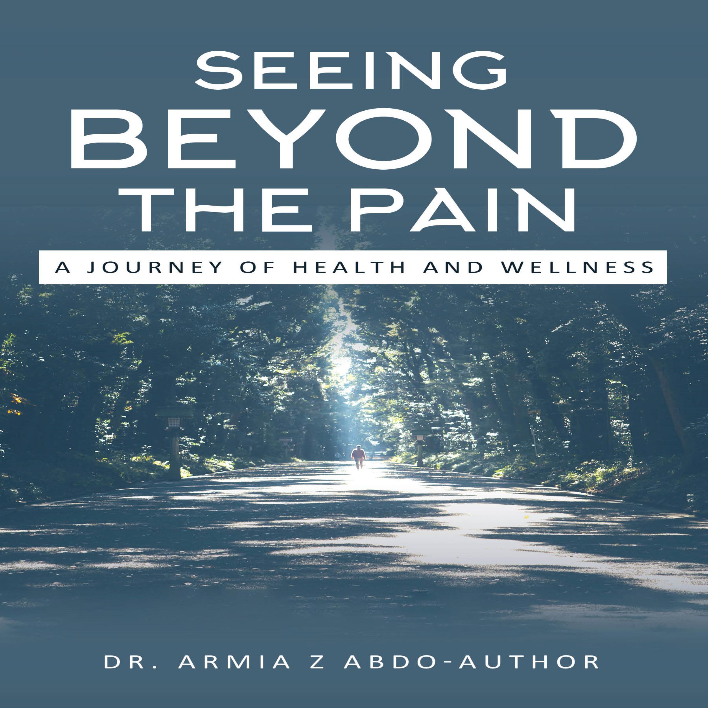Seeing Beyond the Pain A Journey of Health and Wellness
