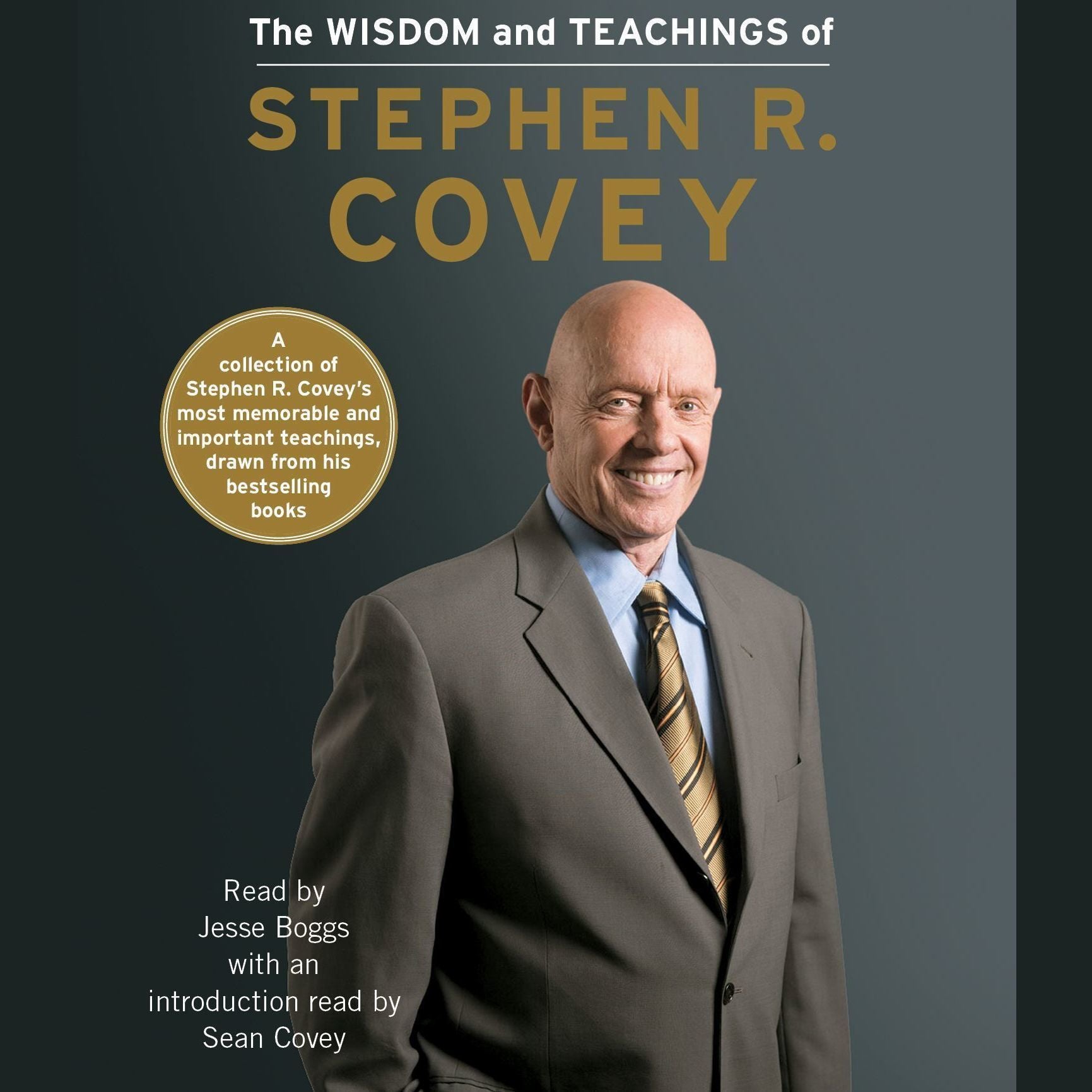 The Wisdom and Teachings of Stephen R. Covey