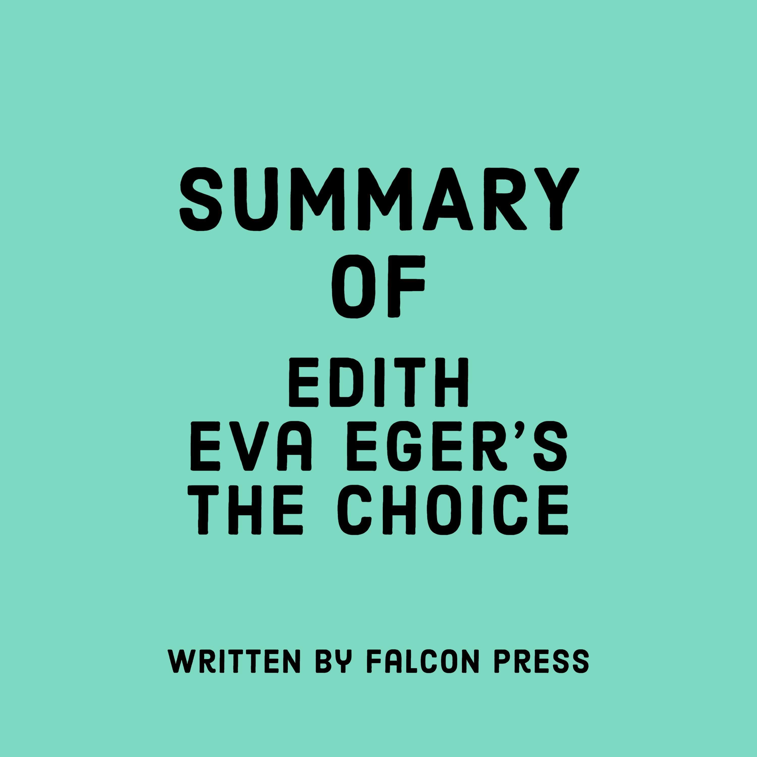 Summary of Edith Eva Eger’s The Choice
