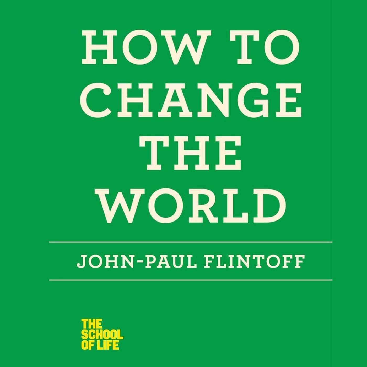 How to Change the World