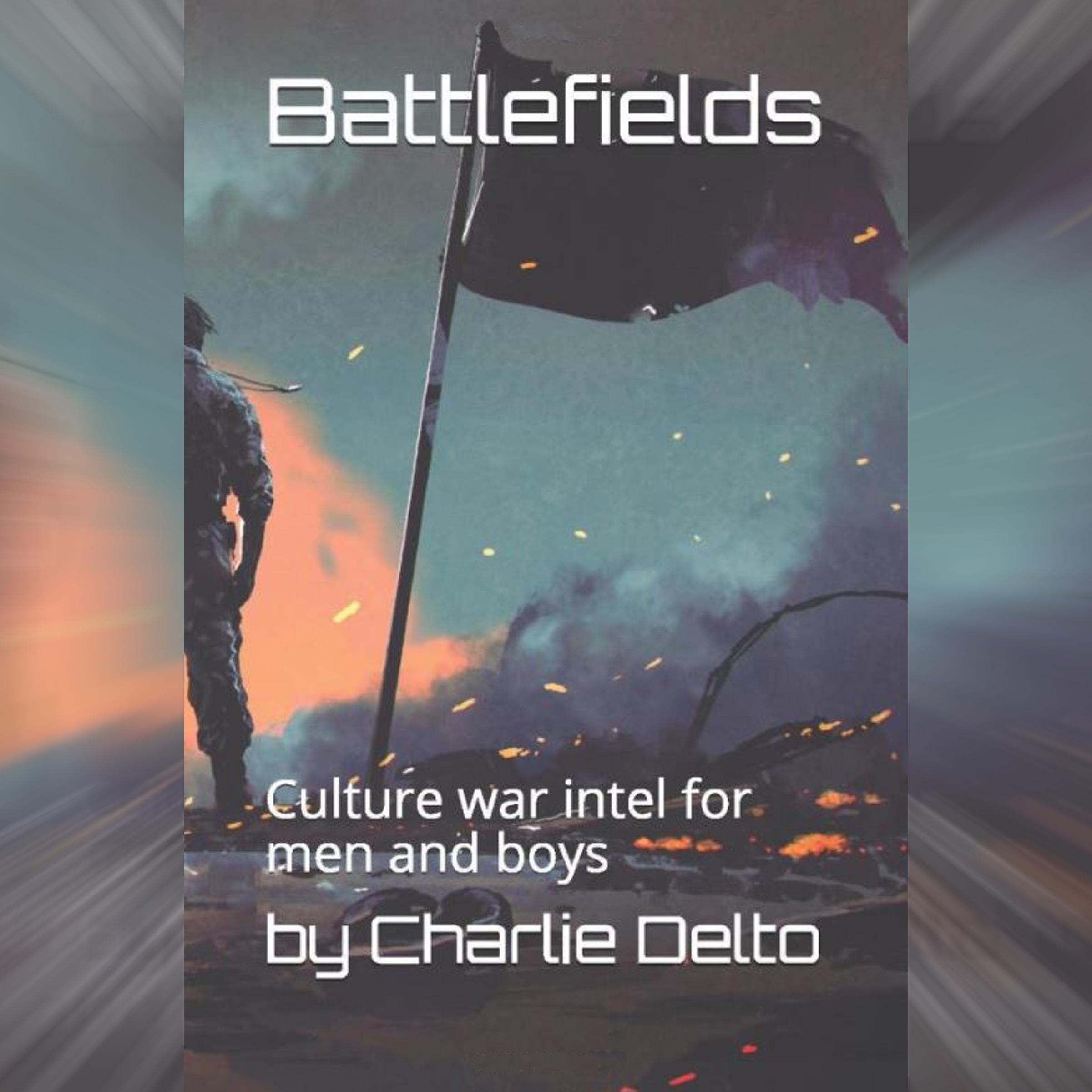 Battlefields: Culture war intel for men and boys