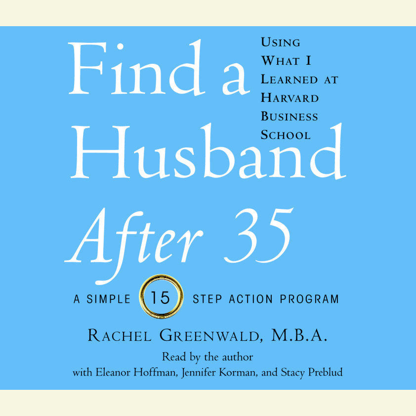 Find a Husband After 35 Using What I Learned at Harvard Business School