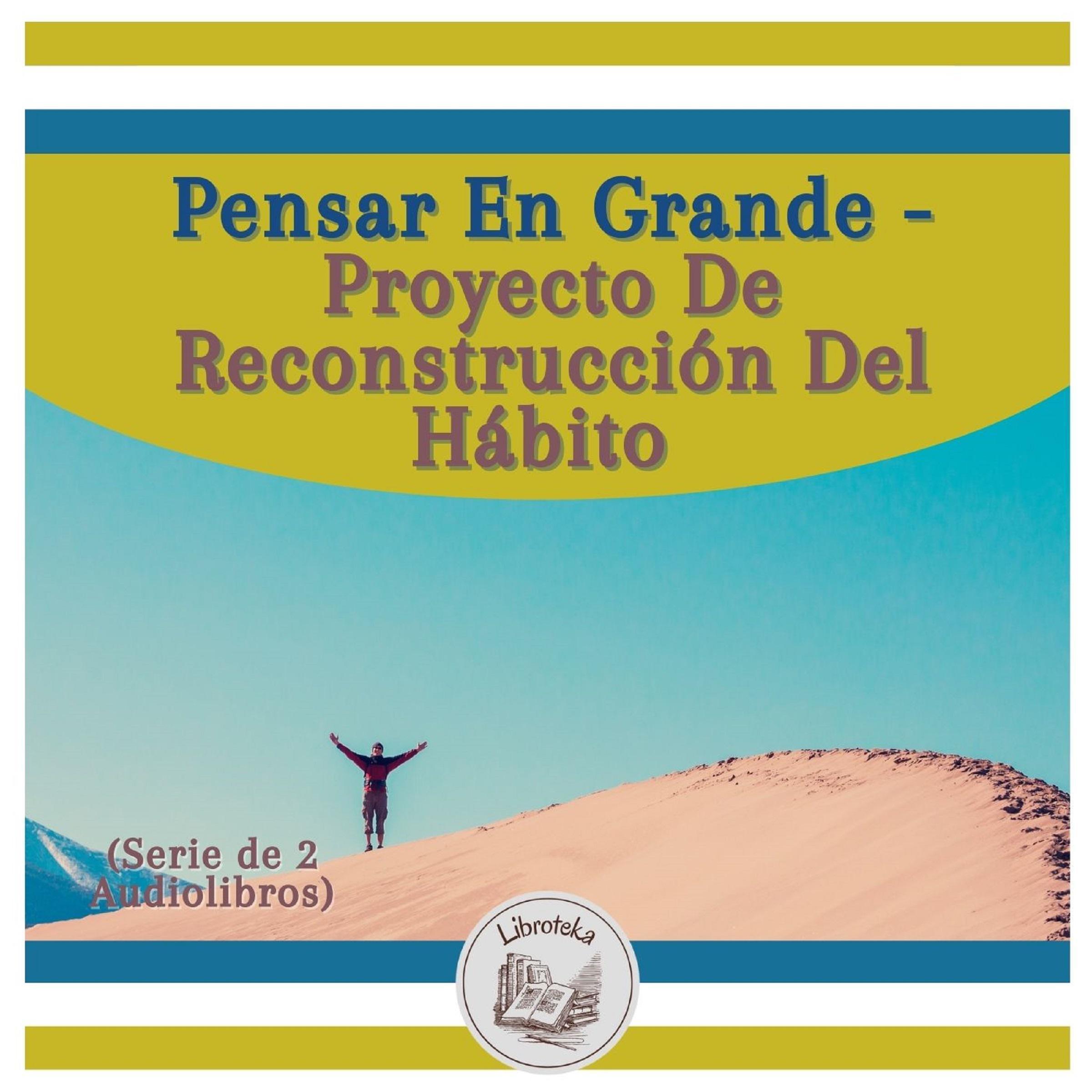 Pensar En Grande - Proyecto De Reconstrucción Del Hábito (Serie de 2 Audiolibros)