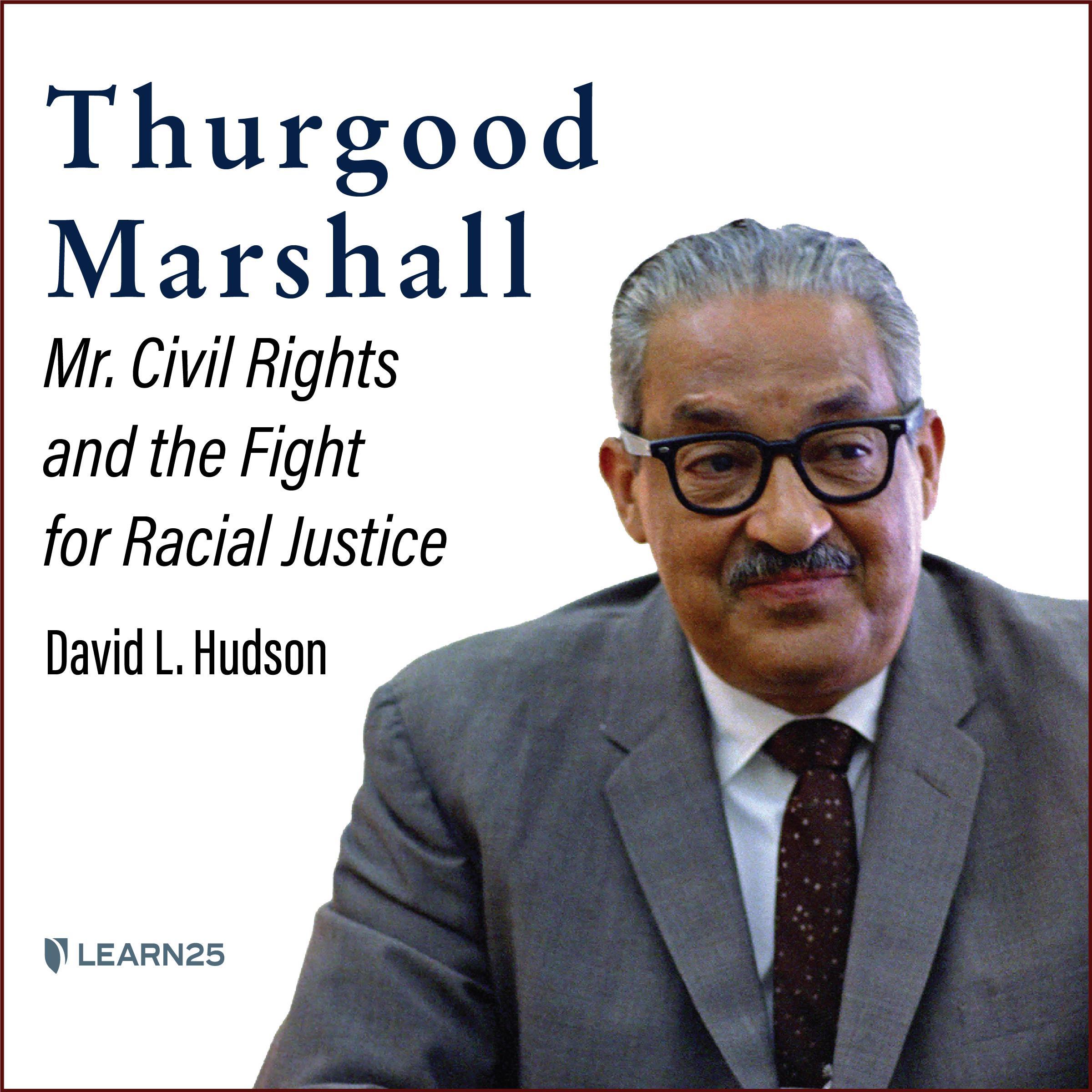 Thurgood Marshall: Mr. Civil Rights and the Fight for Racial Justice