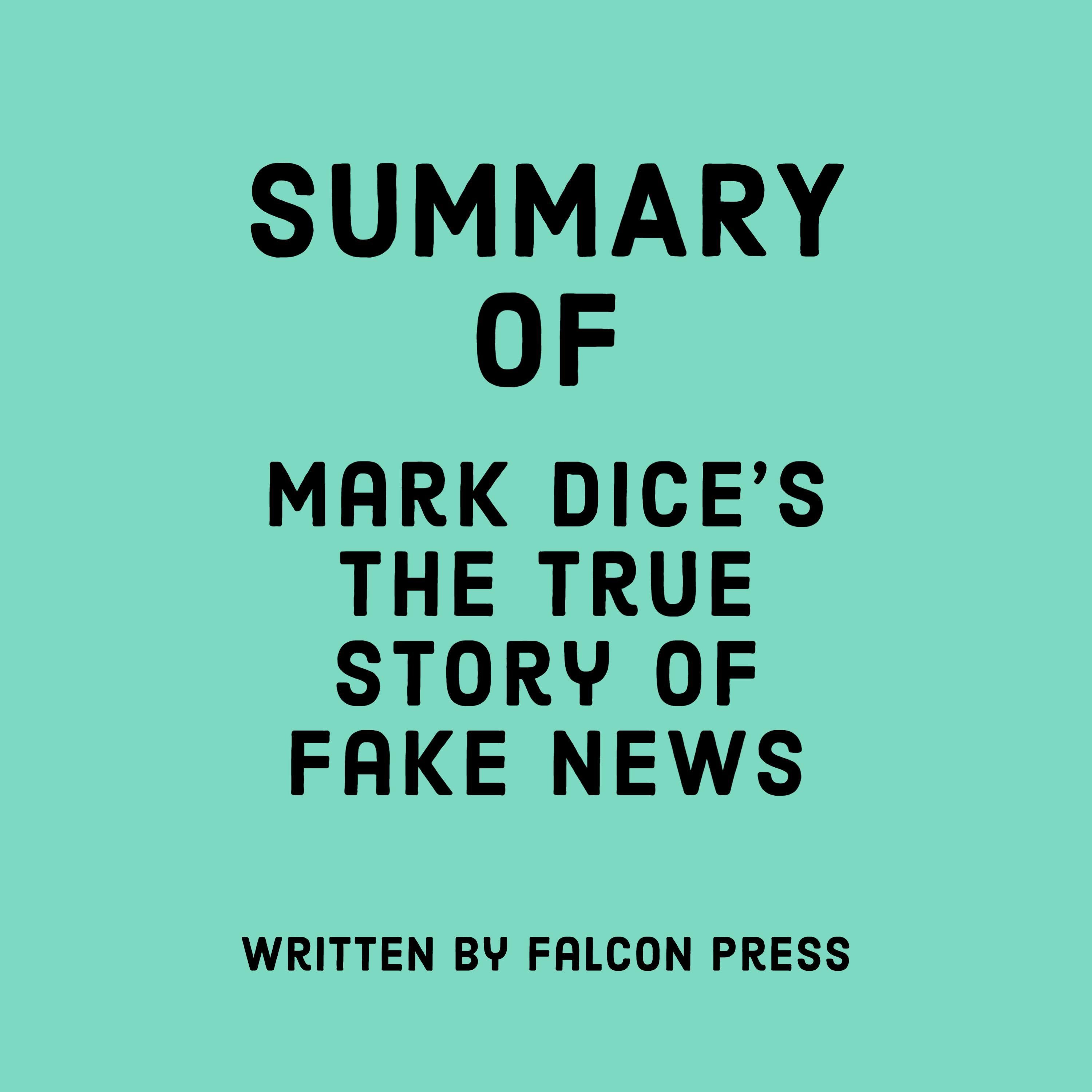 Summary of Mark Dice’s The True Story of Fake News
