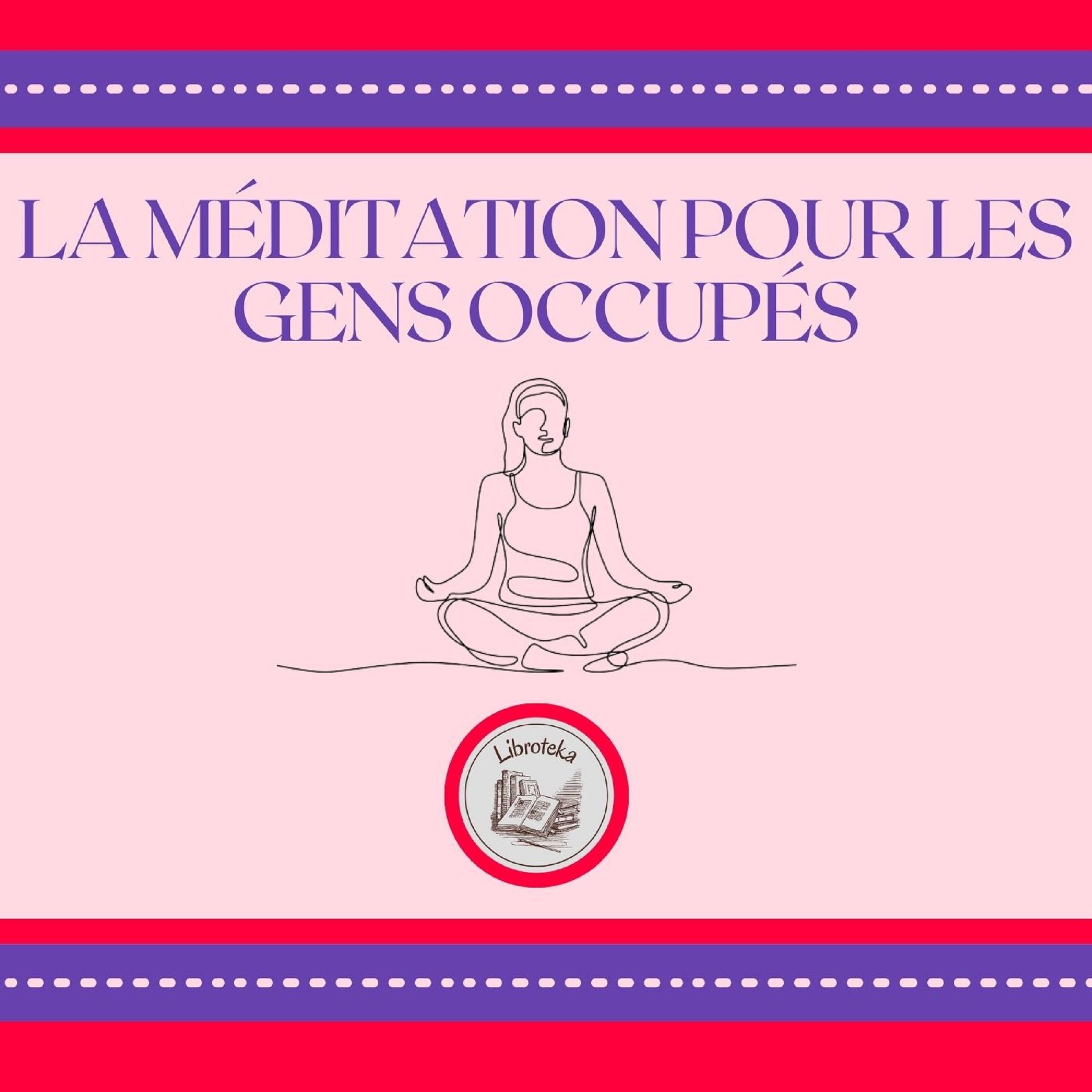 La Méditation Pour Les Gens Occupés