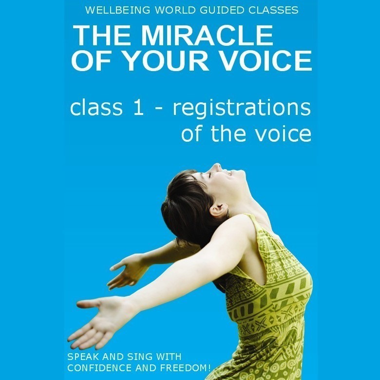 The Miracle of Your Voice - Class 1 - Registrations